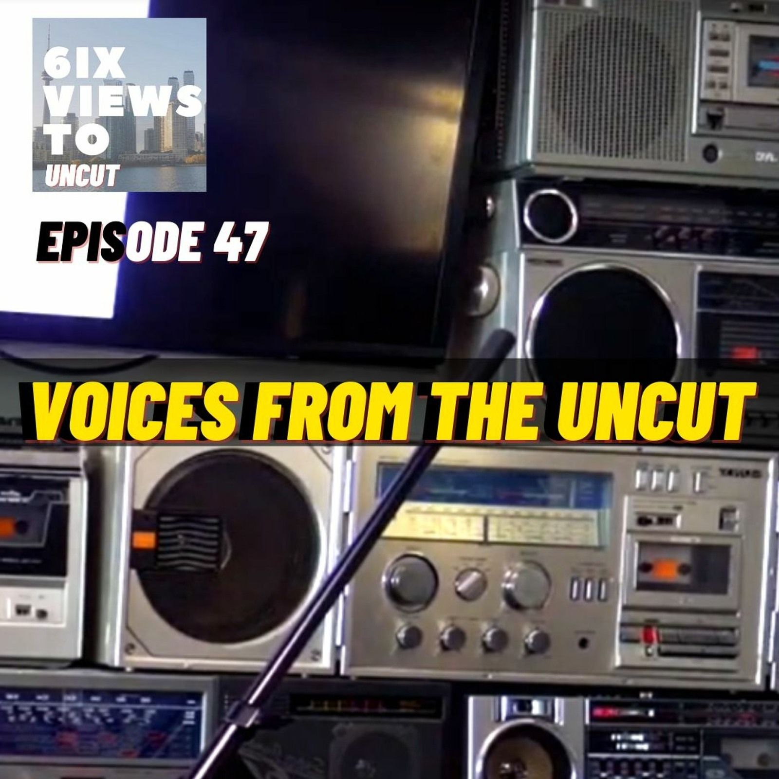 Voices From The Uncut | 6ix Views Uncut Podcast Ep47 Hosted By Guttzy Guttz episode artwork