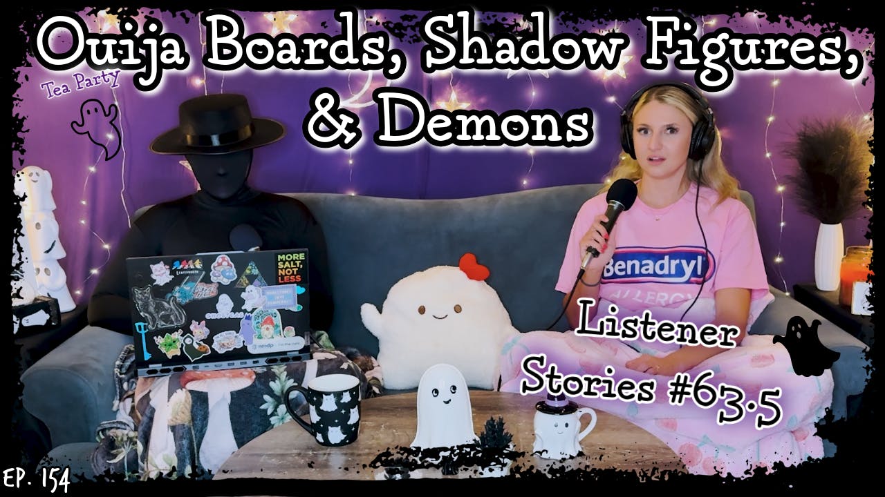 Terrifying Ghost Stories of Ouija Boards, Shadow Figures, & Demons || Ghosteas Tea Party #63.5 || Paranormal Podcast Terrifying Ghost Stories of Ouija Boards, Shadow Figures, & Demons || Ghosteas Tea Party #63.5 || Paranormal Podcast