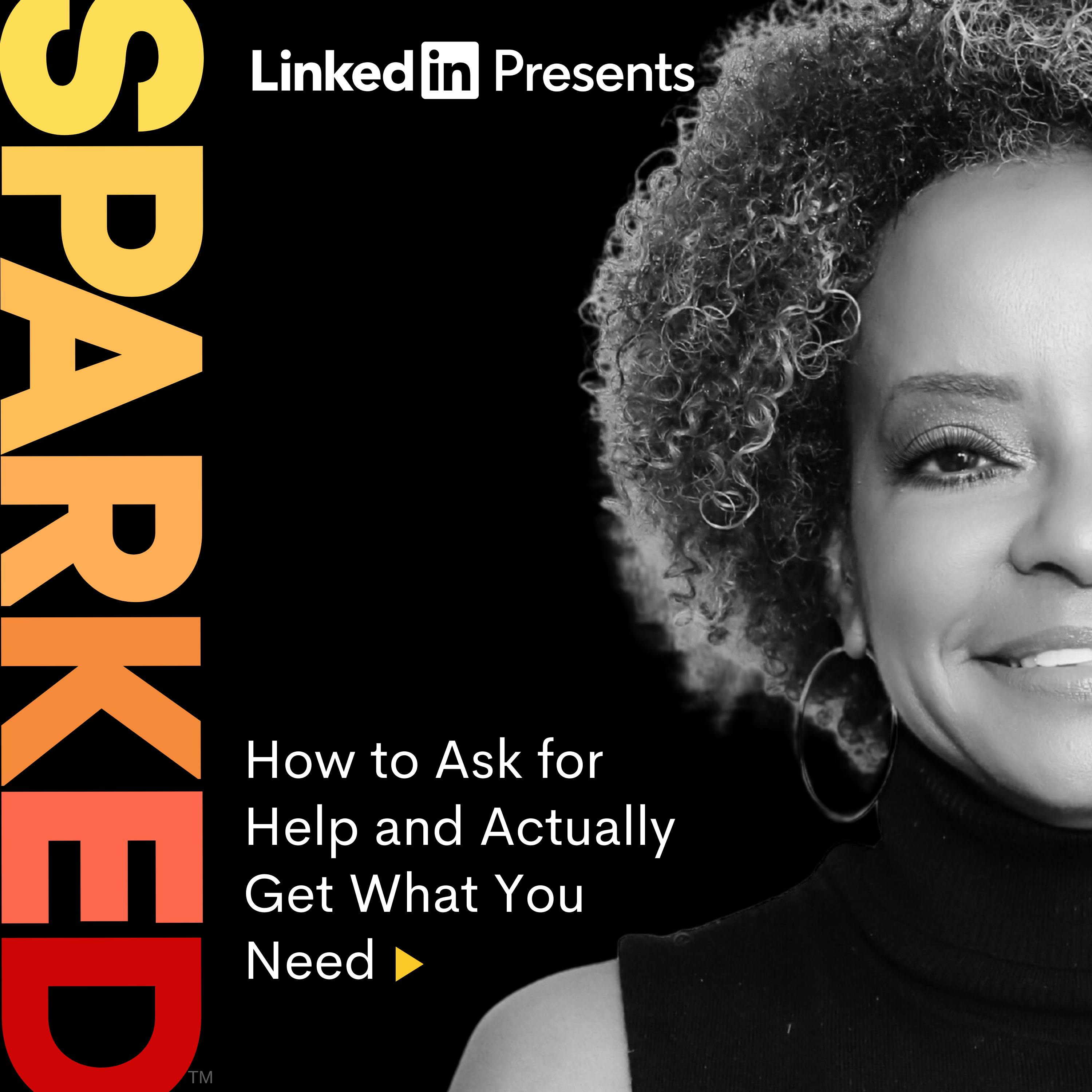How to Ask for Help and Actually Get What You Need How to Ask for Help and Actually Get What You Need