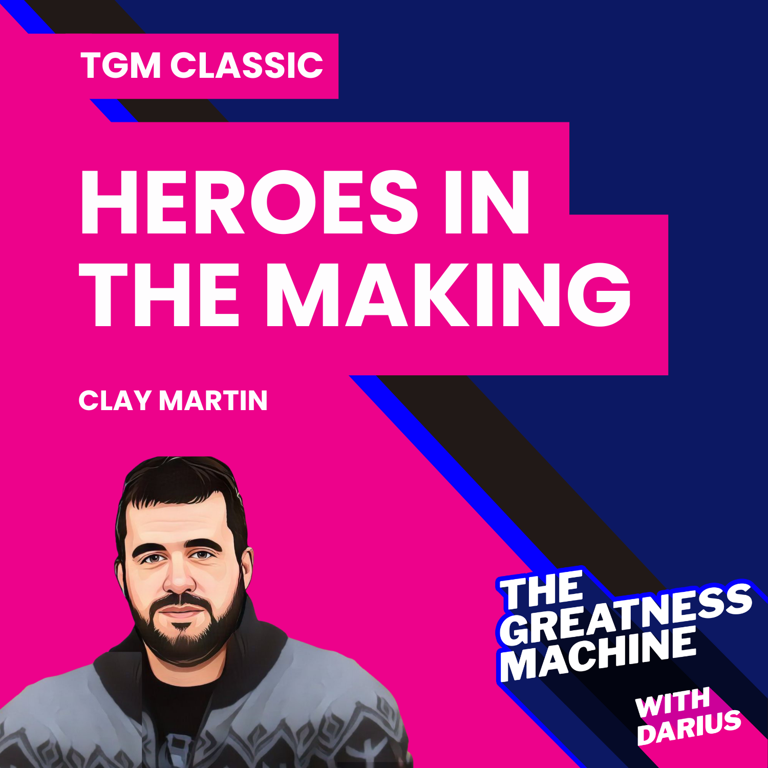 TGM Classic | Clay Martin (Part 1) | Heroes in the Making: How Childhood Influences Shape Military Paths episode artwork