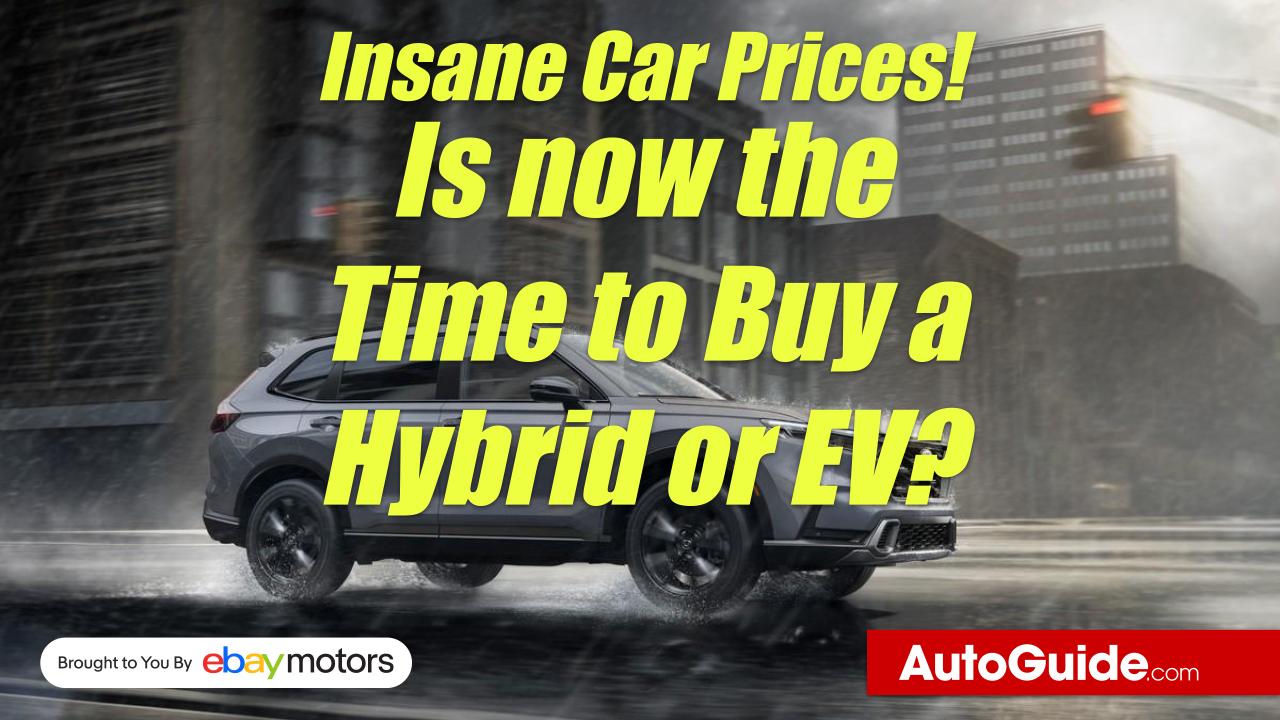Gas Prices are Crazy. Is Now the Time to Buy a Hybrid? Episode 113