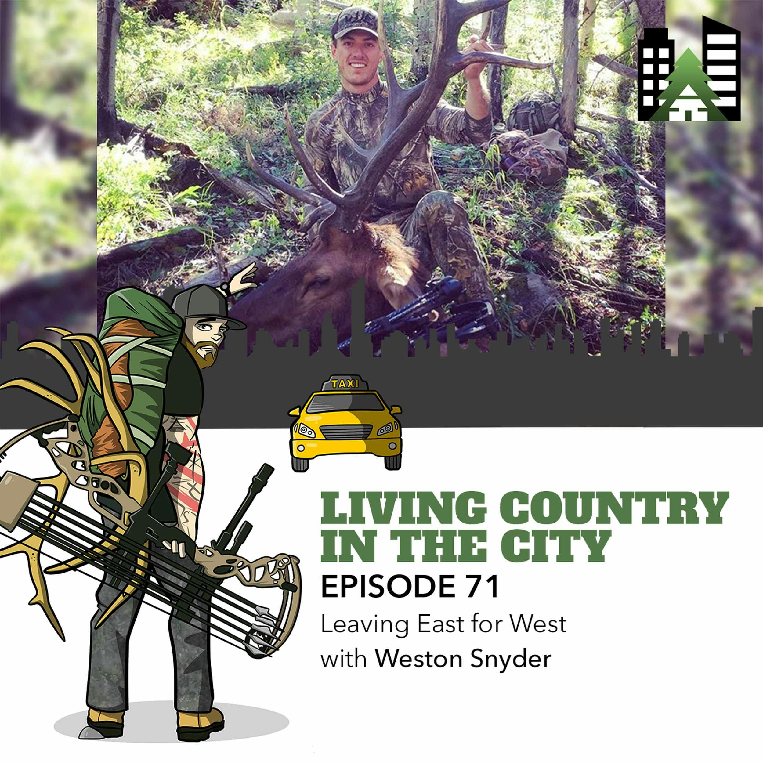 Ep 71 - Leaving East for West with Weston Snyder