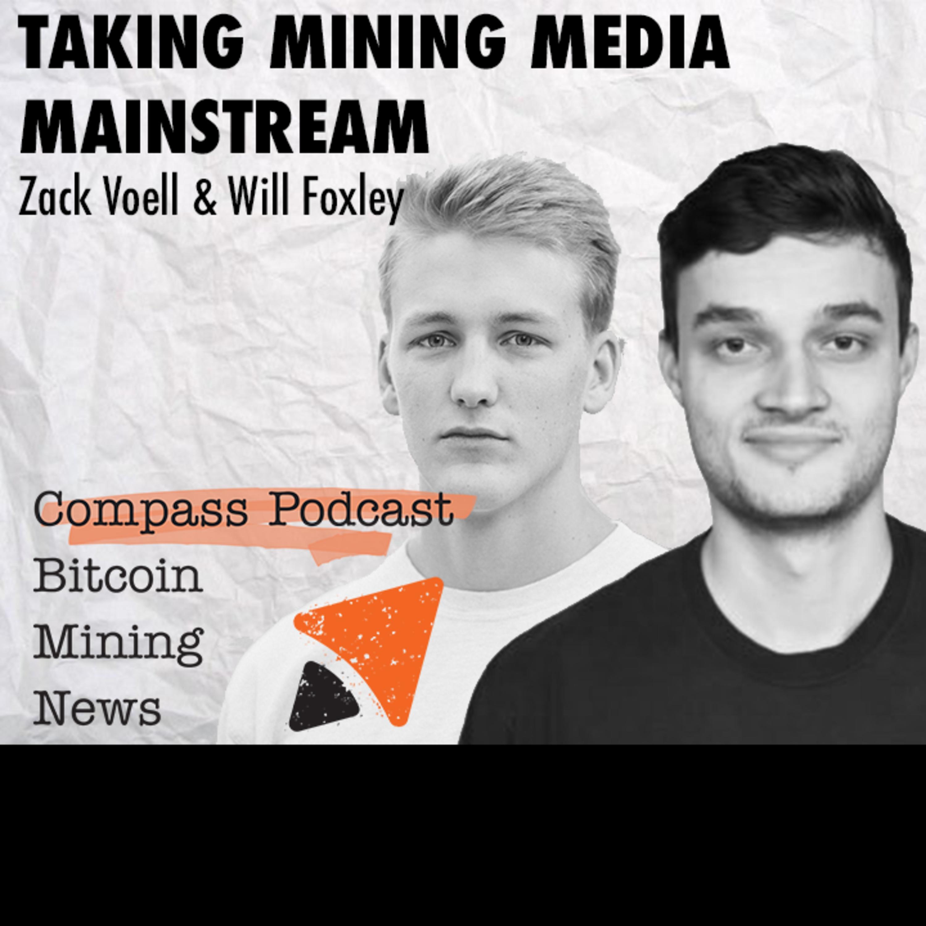 Taking Mining Media Mainstream | Zack Voell & Will Foxley | Compass Podcast