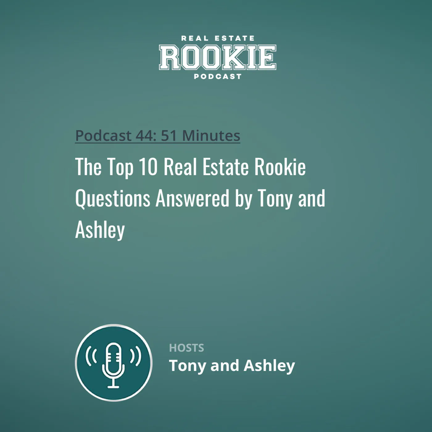 44: The Top 10 Real Estate Rookie Questions Answered by Tony and Ashley