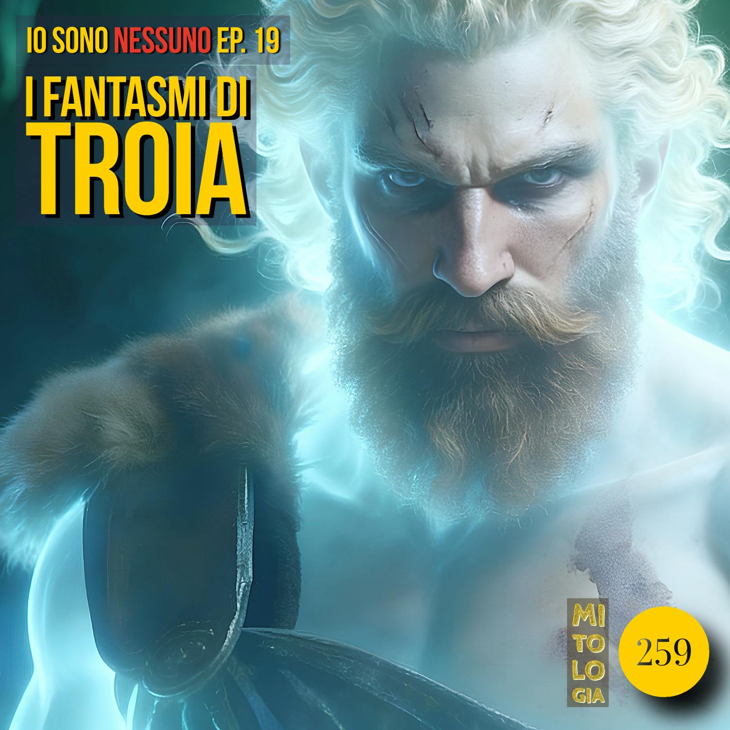 259 - I fantasmi di Troia - Io sono Nessuno: la Vita di Odisseo - Episodio 19 259 - I fantasmi di Troia - Io sono Nessuno: la Vita di Odisseo - Episodio 19