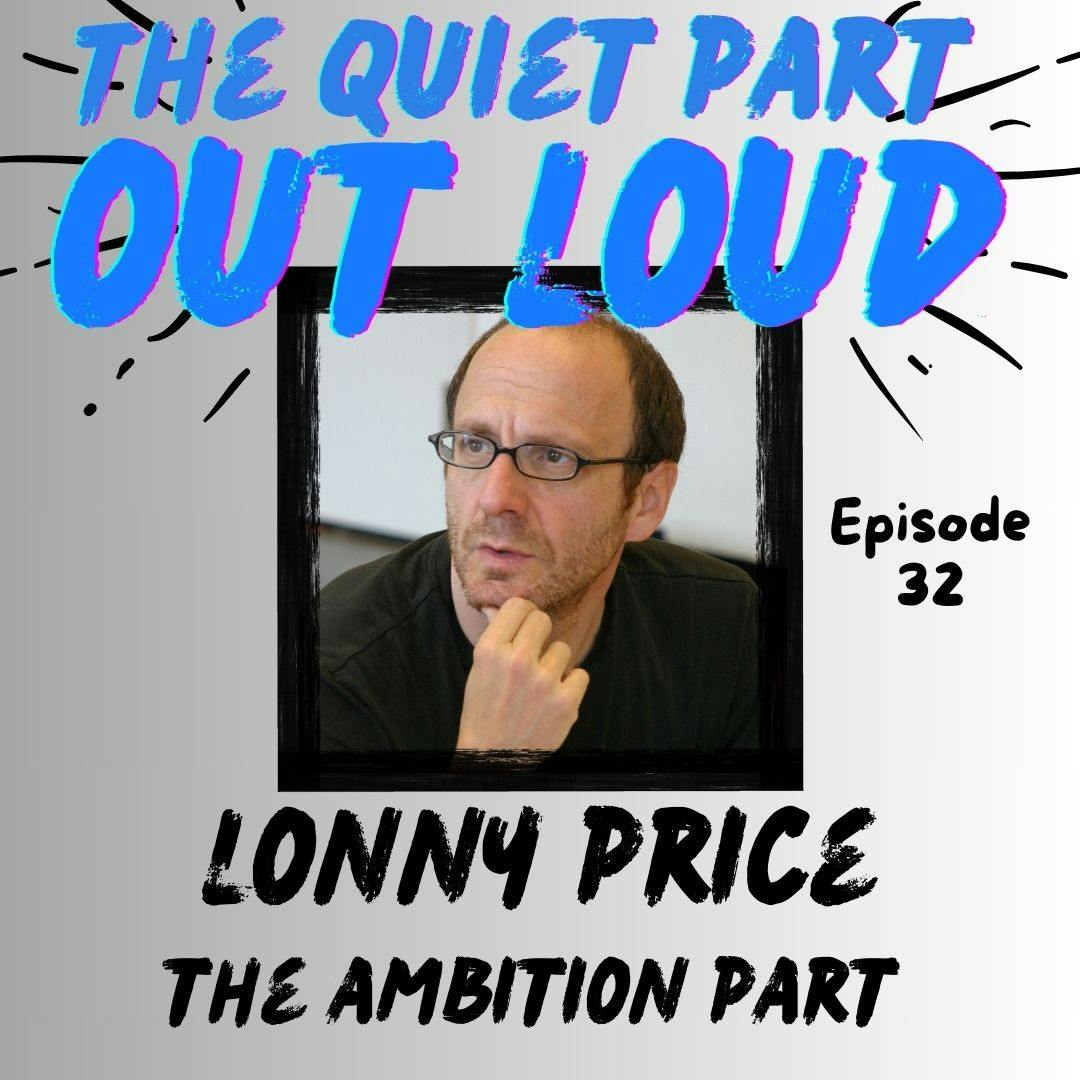 Ep 32 - Lonny Price - The Ambition Part Ep 32 - Lonny Price - The Ambition Part