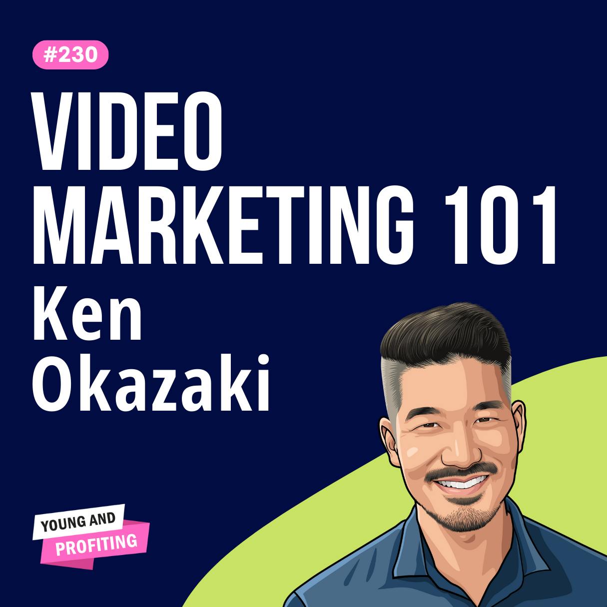 Ken Okazaki: 7-Figure Video Funnels, How to Create Compelling Marketing Videos with Just Your Phone | E230