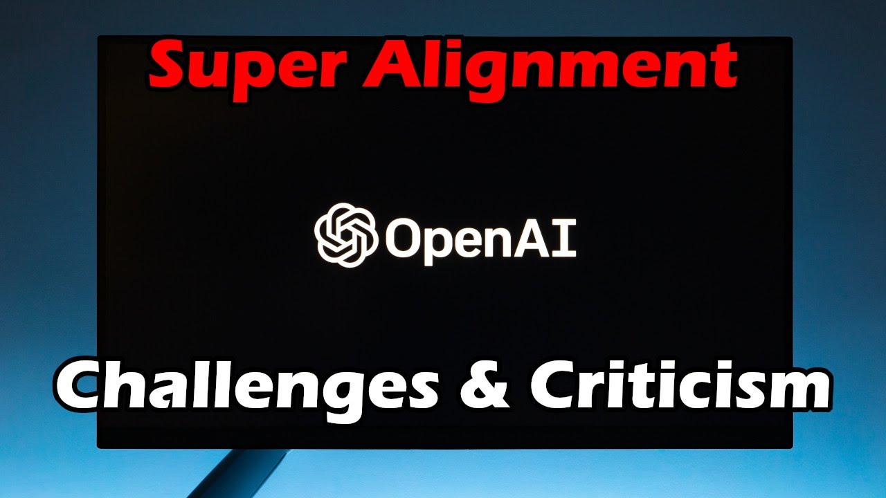 How Will Super Alignment Work? Challenges and Criticisms of OpenAI's Approach to AGI Safety & X-Risk | Artificial Intelligence Masterclass