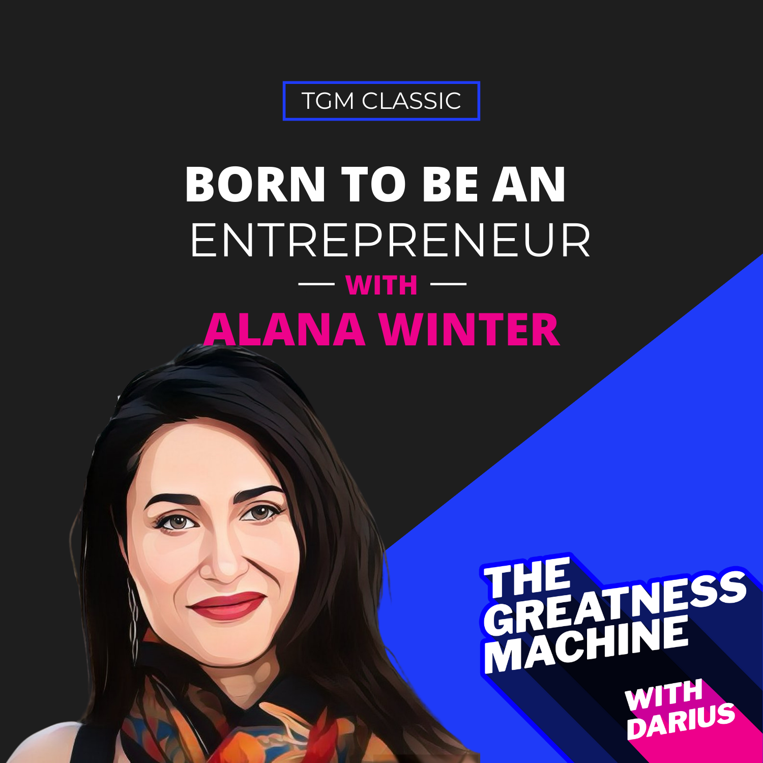 TGM Classic | Alana Winter | Born To Be An Entrepreneur episode artwork