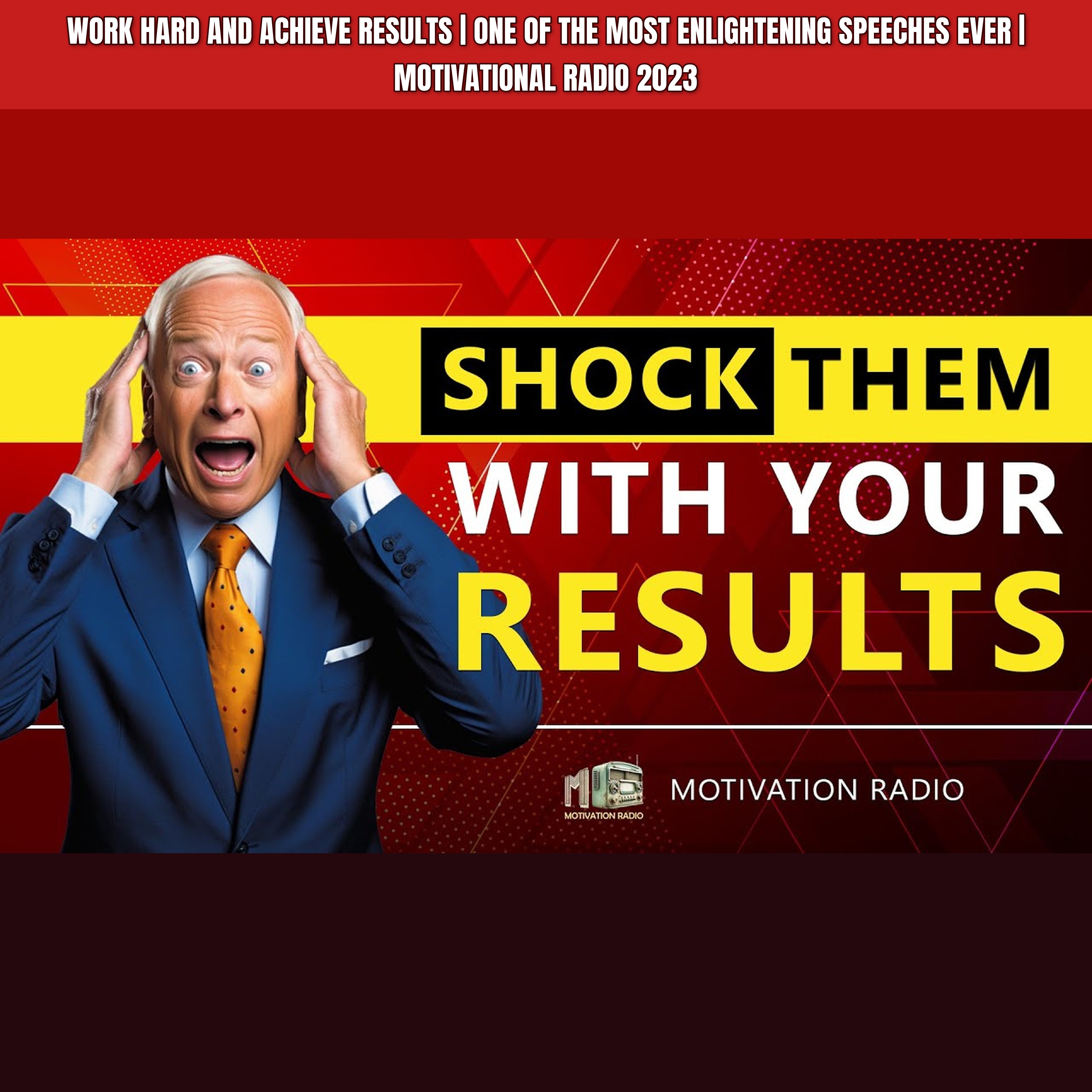 WORK HARD AND ACHIEVE RESULTS | One Of The Most Enlightening Speeches Ever | Motivational Radio 2023
