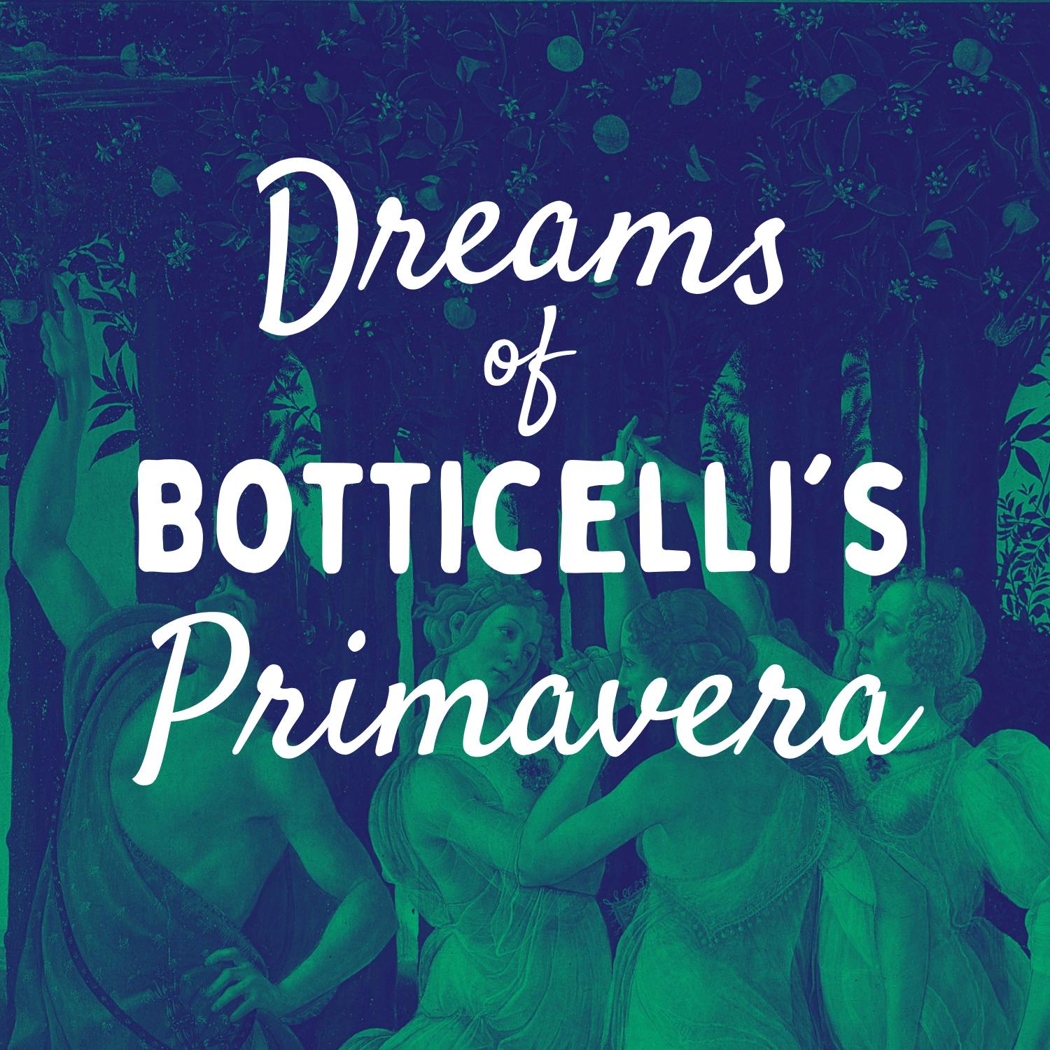 Dreams of Botticelli's Primavera