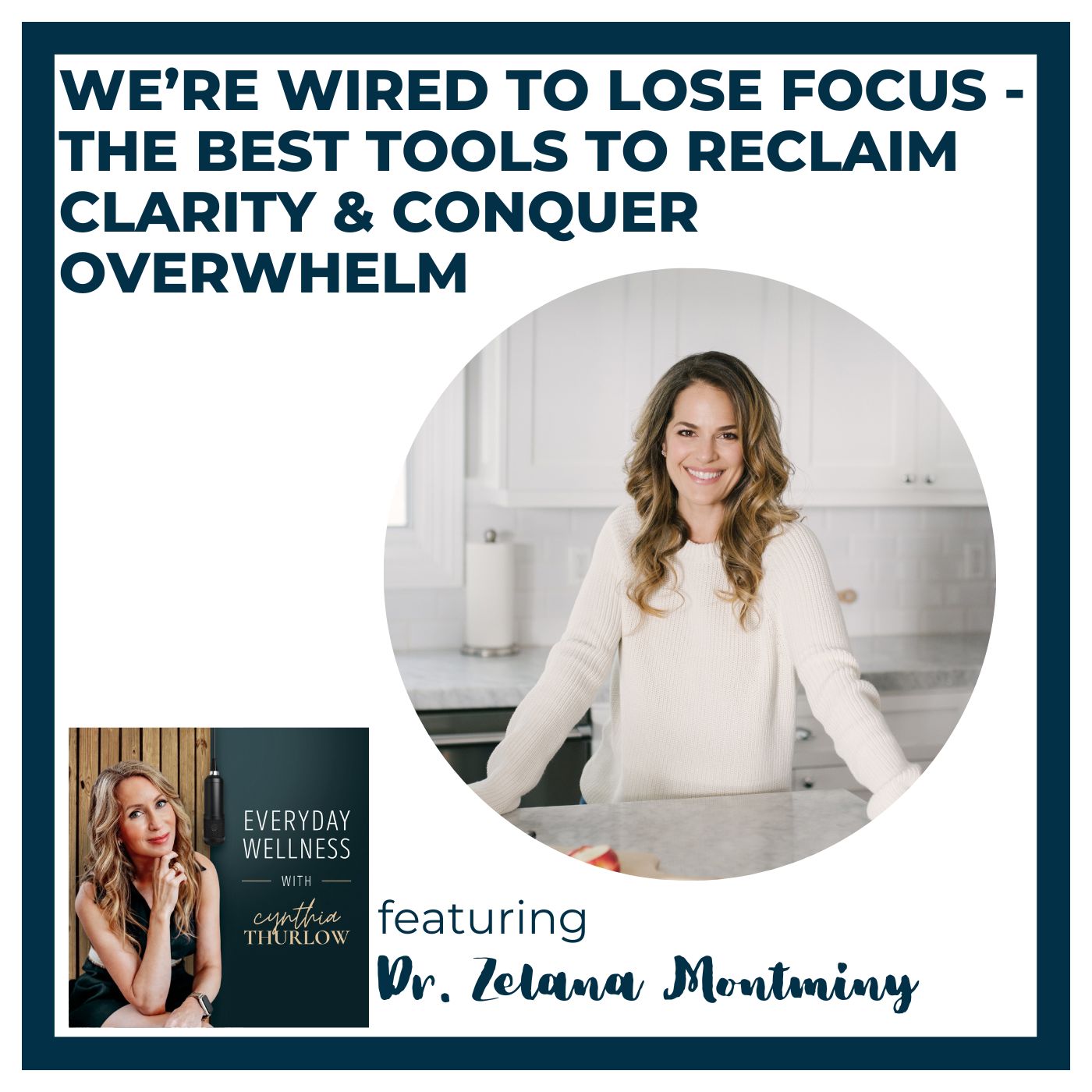 Ep. 565 We’re Wired to Lose Focus – The Best Tools to Reclaim Clarity & Conquer Overwhelm with Dr. Zelana Montminy | Menopause & Mental Health