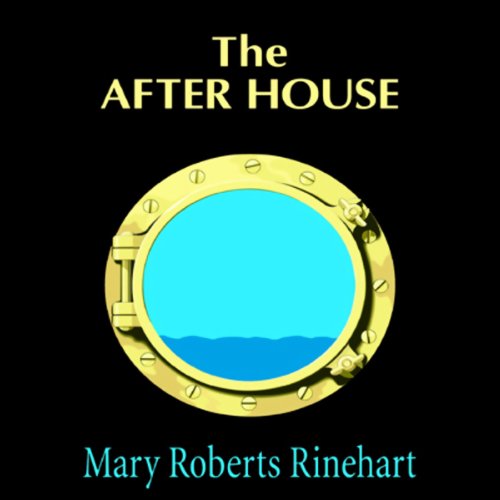 The After House by Mary Roberts Rinehart ~ Full Audiobook