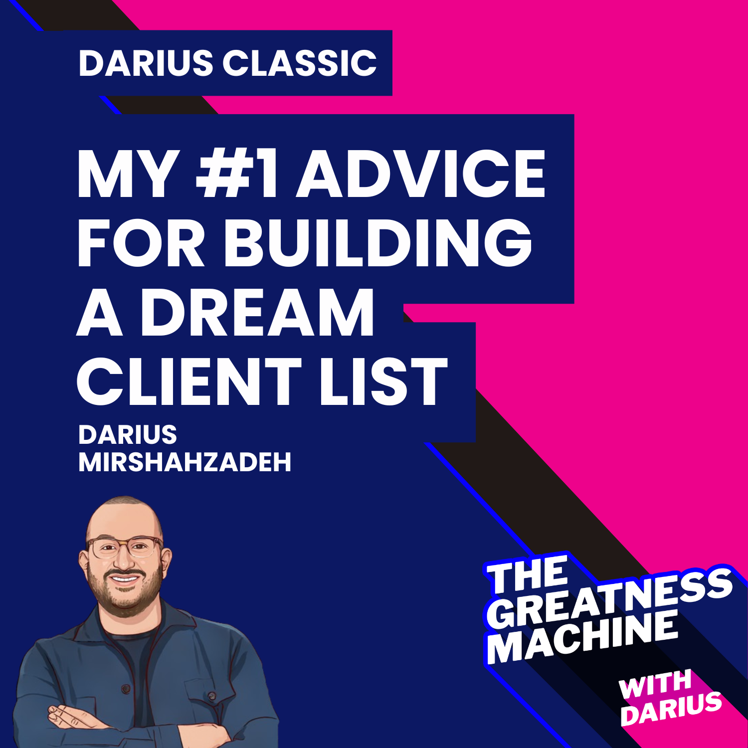 Darius Classic | My #1 Advice for Building a Dream Client List