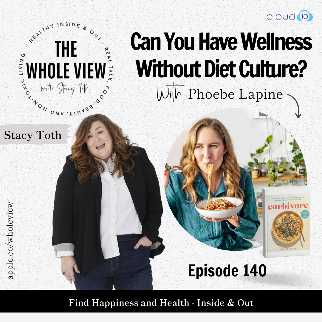 Episode 140: Can You Have Wellness WithOUT Diet Culture? w/ Phoebe Lapine