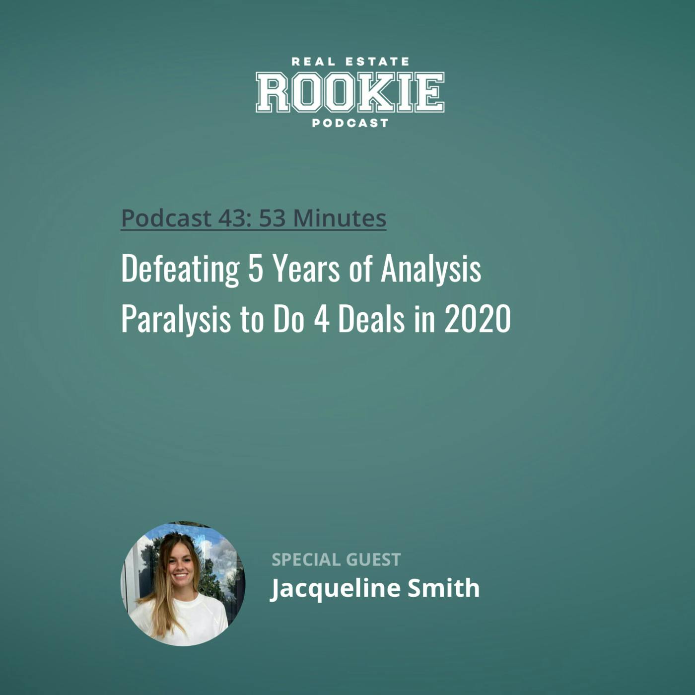 43: Defeating 5 Years of Analysis Paralysis to Do 4 Deals in 2020 with Jacqueline Smith