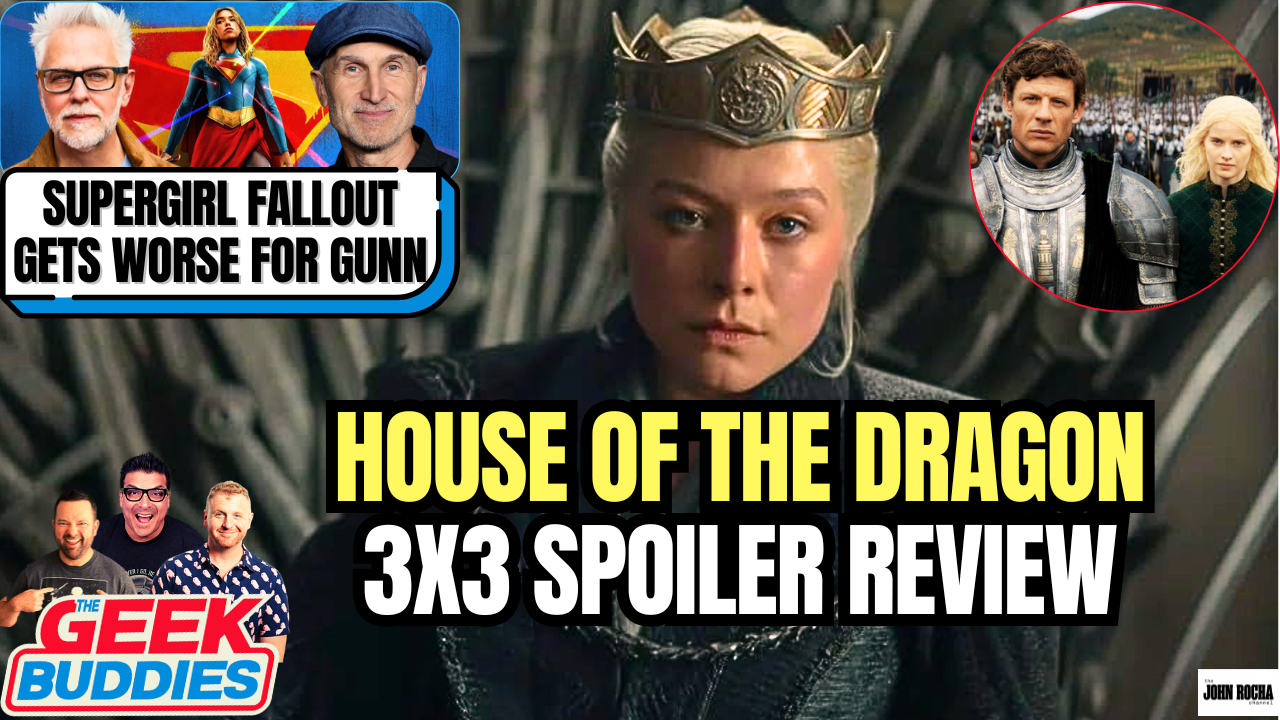 House of the Dragon 3x3 Review, Supergirl Fallout Threatens James Gunn at DC
