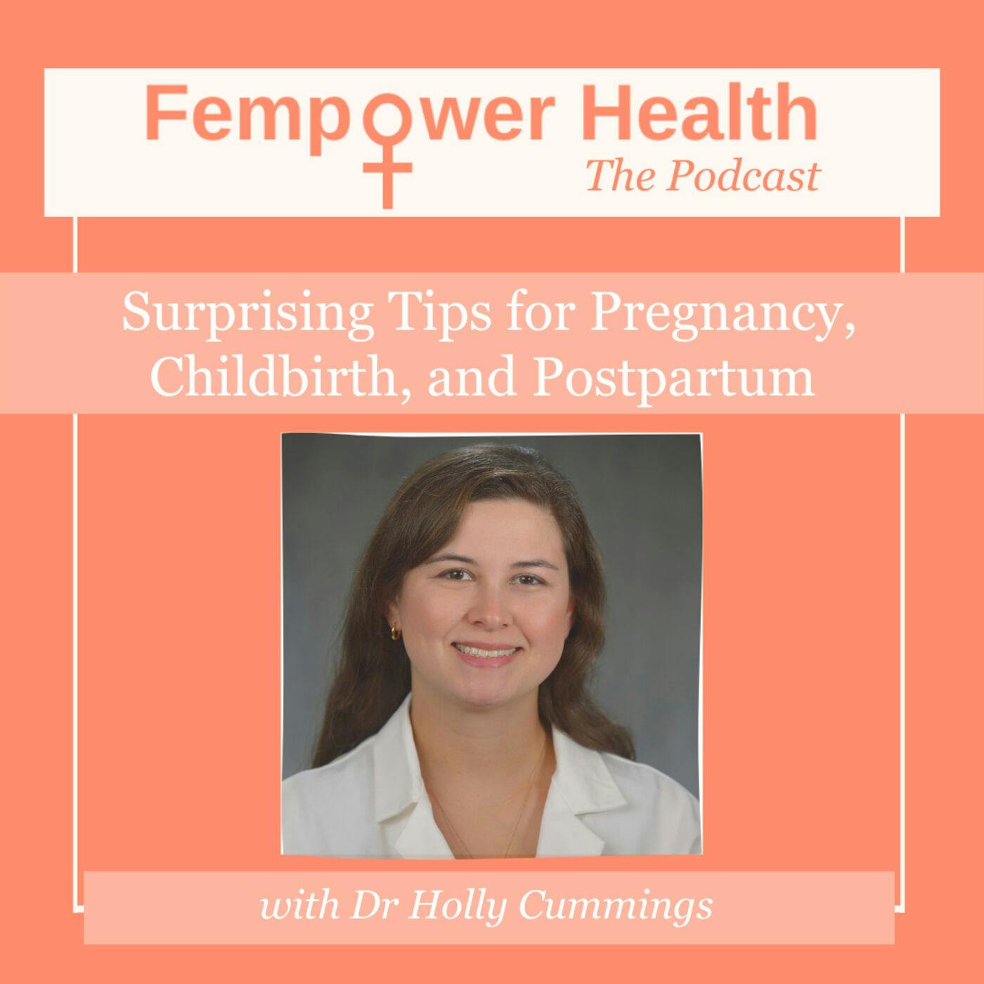 LISTEN AGAIN:  Surprising Tips for Pregnancy, Childbirth, and Postpartum | Dr Holly Cummings