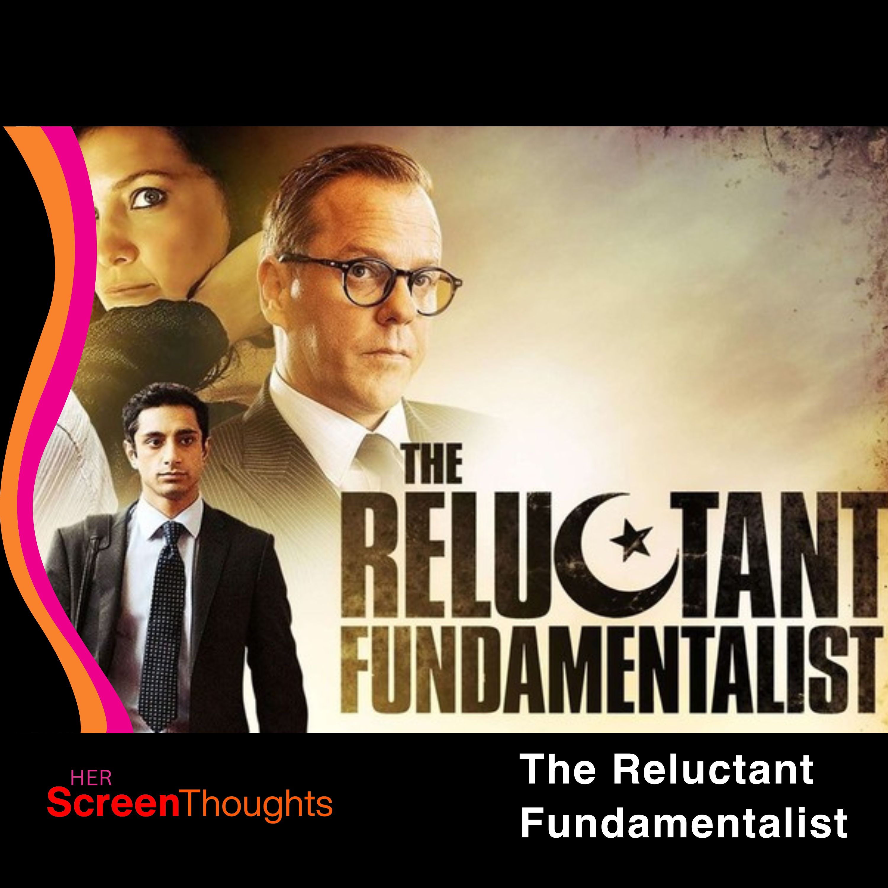 Film review: The Reluctant Fundamentalist: A Film America Wasn’t Ready For