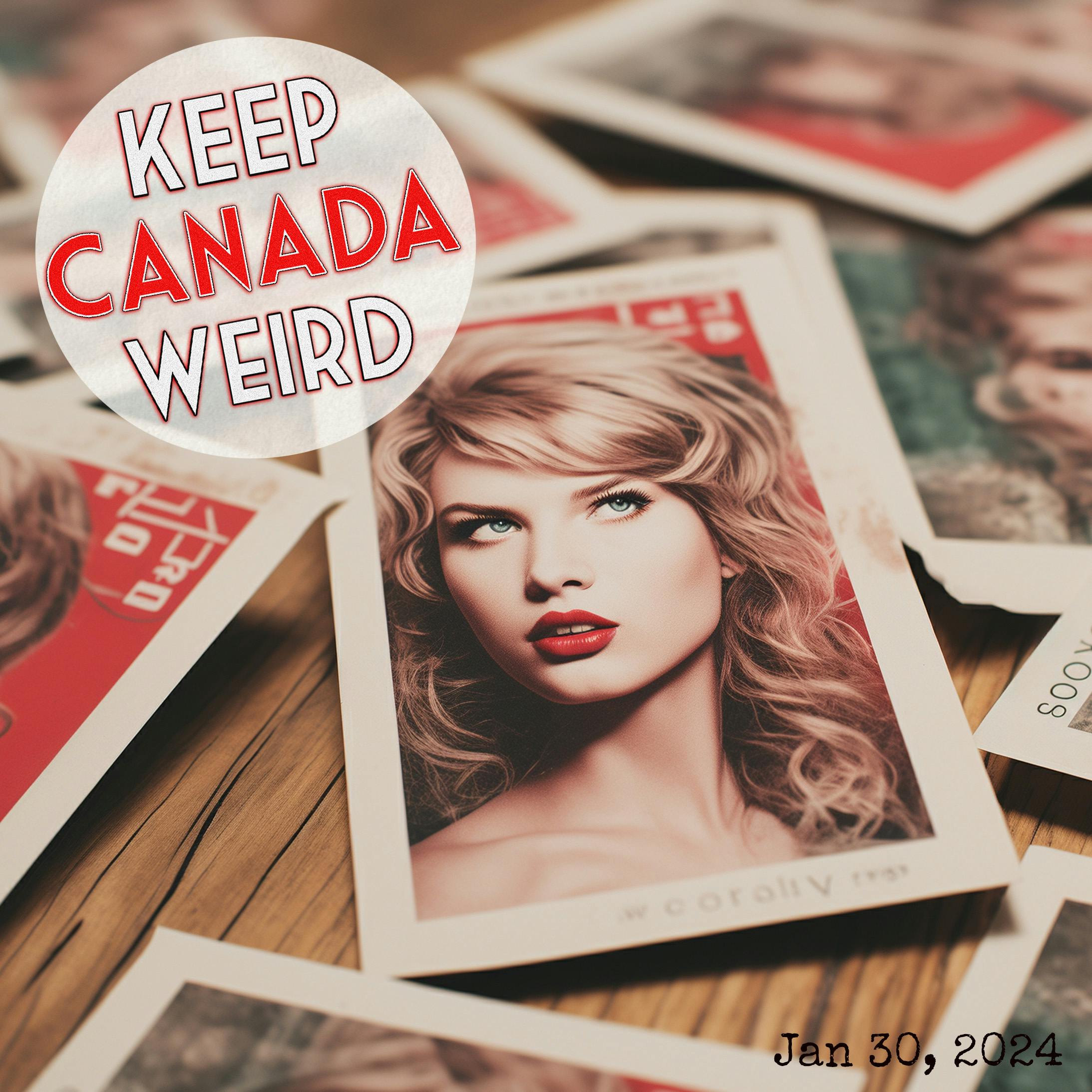 KEEP CANADA WEIRD - Jan 30th, 2024 - Taylor Swift Stamp Fetish, Hockey Card Grail, and Unforeseen Circumcisions
