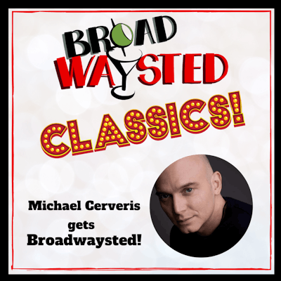 Broadwaysted Classics: Michael Cerveris gets Broadwaysted!