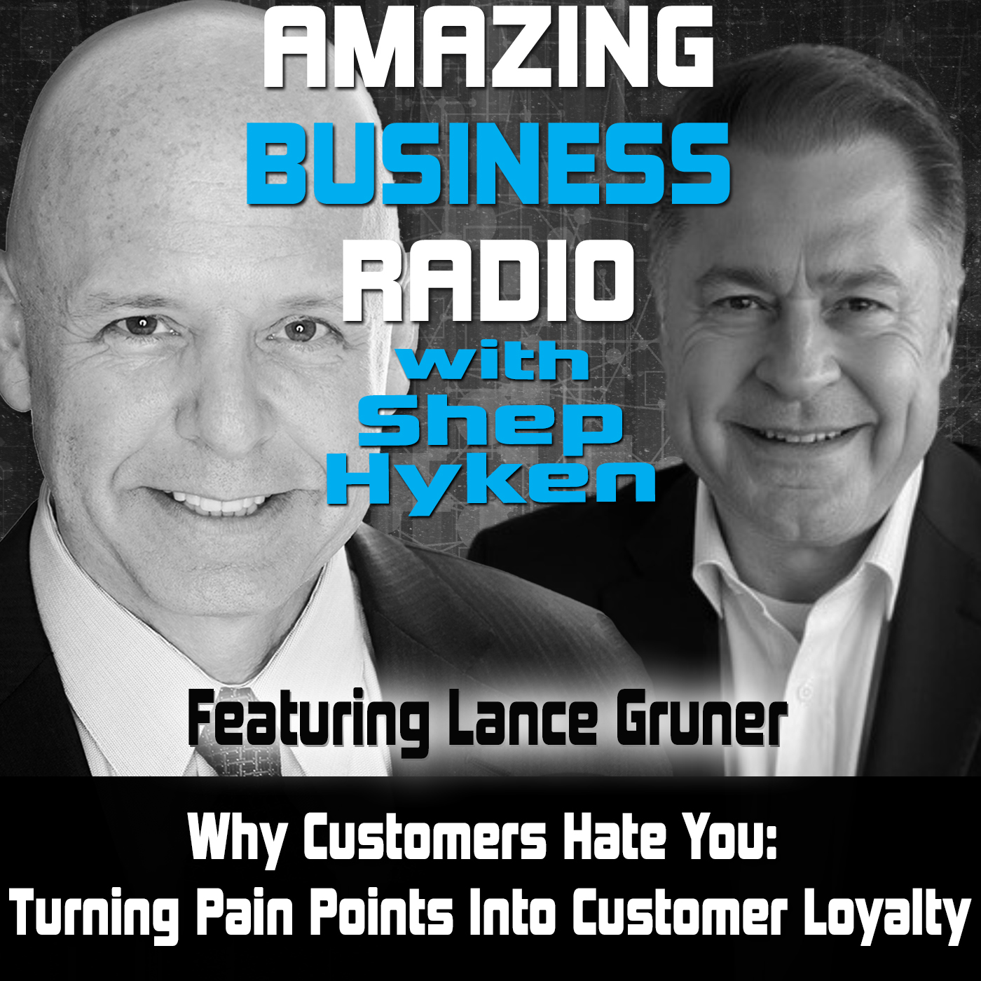 Why Customers Hate You: Turning Pain Points Into Customer Loyalty Featuring Lance Gruner