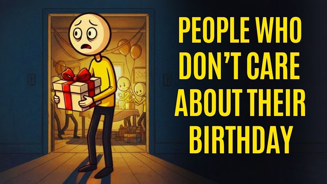 The Psychology of People Who Don’t Care About Their Birthday