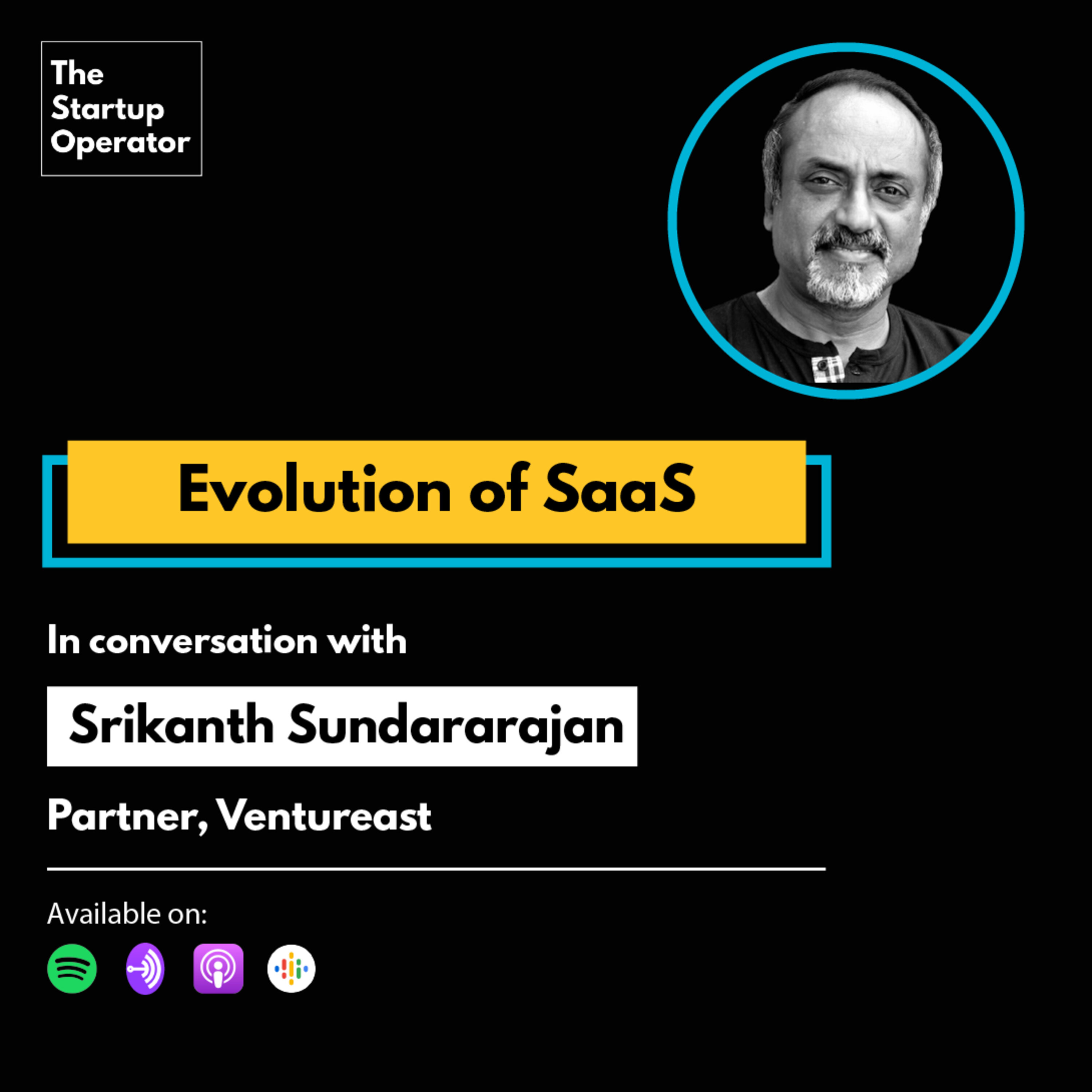 EP 44 : Evolution of SaaS | Srikanth Sunderarajan (General Partner, Ventureast) episode artwork