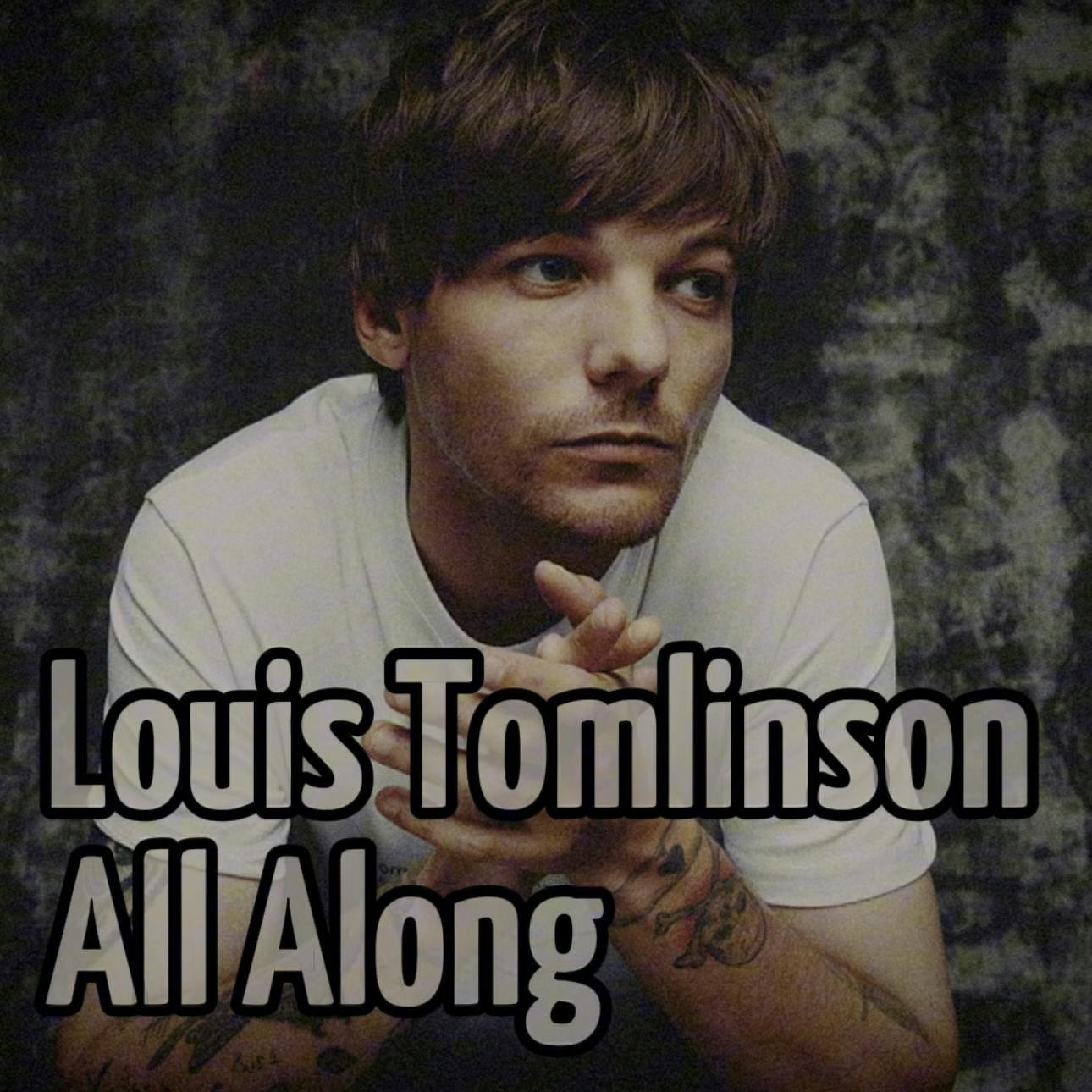 Louis Tomlinson - All Along