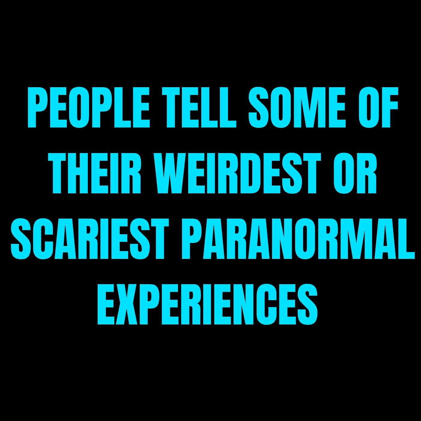 People Tell Some Of Their Weirdest or Scariest Paranormal Experiences | Askreddit Scary episode artwork