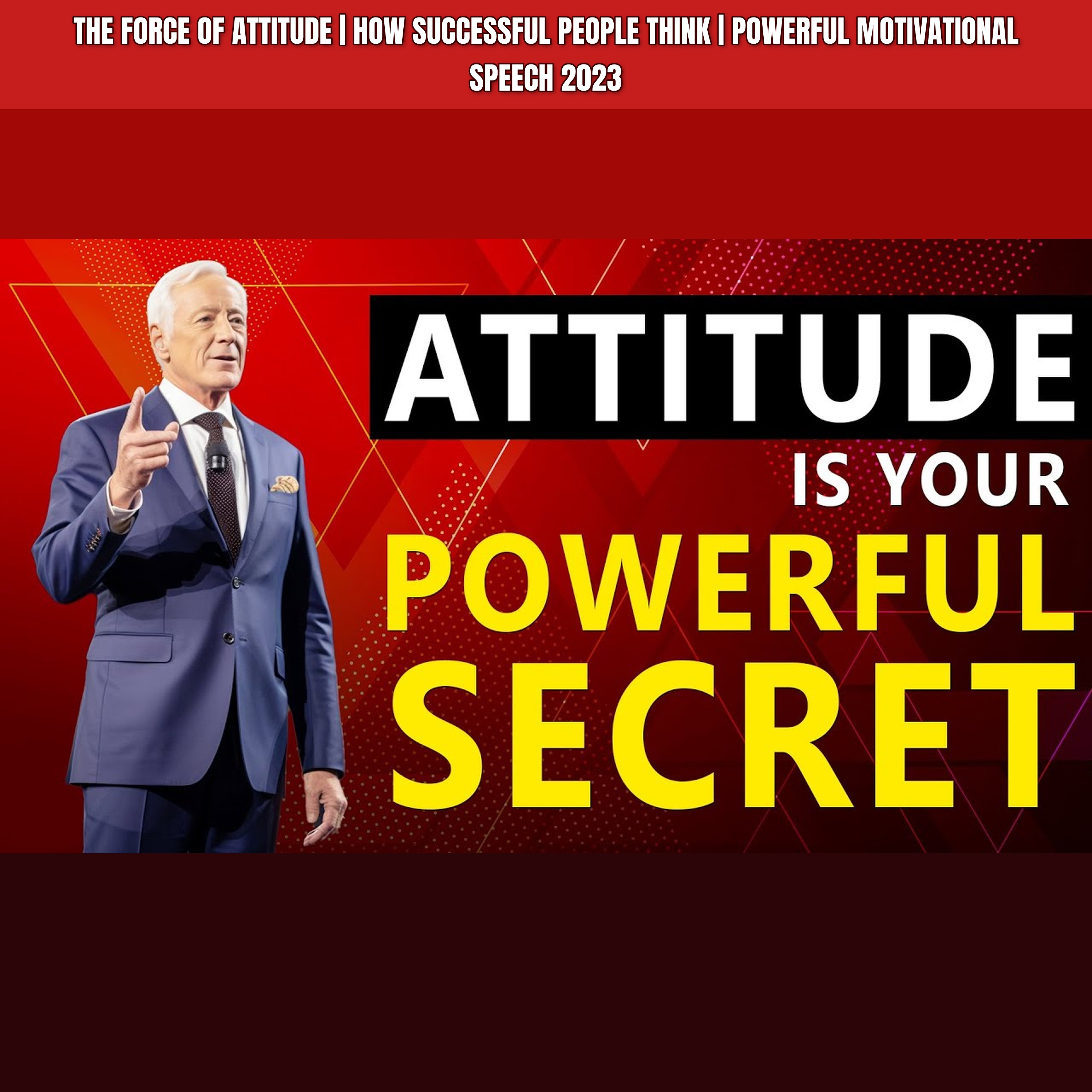 The FORCE of ATTITUDE | How Successful People Think | Powerful Motivational Speech 2023