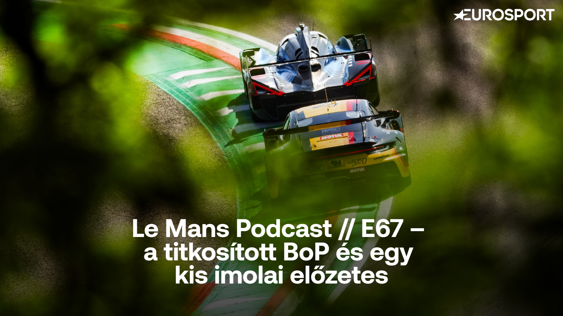 Le Mans Podcast // E67 – a titkosított BoP és egy kis imolai előzetes