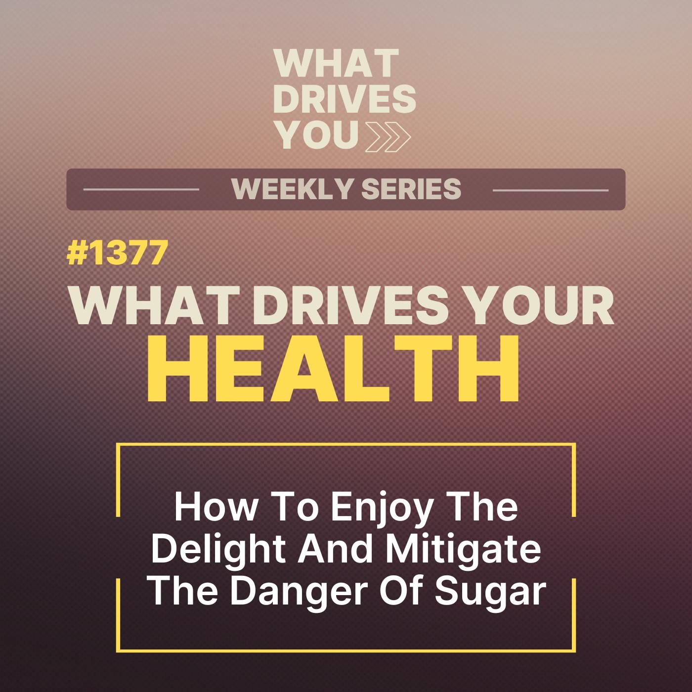 How To Enjoy The Delight And Mitigate The Danger Of Sugar