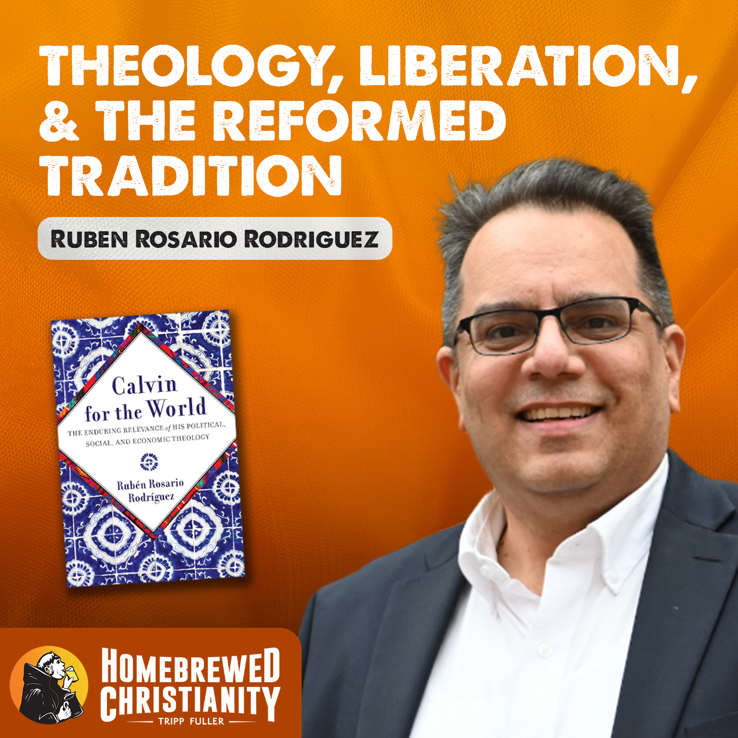 Ruben Rosario Rodriguez: Theology, Liberation, & The Reformed Tradition