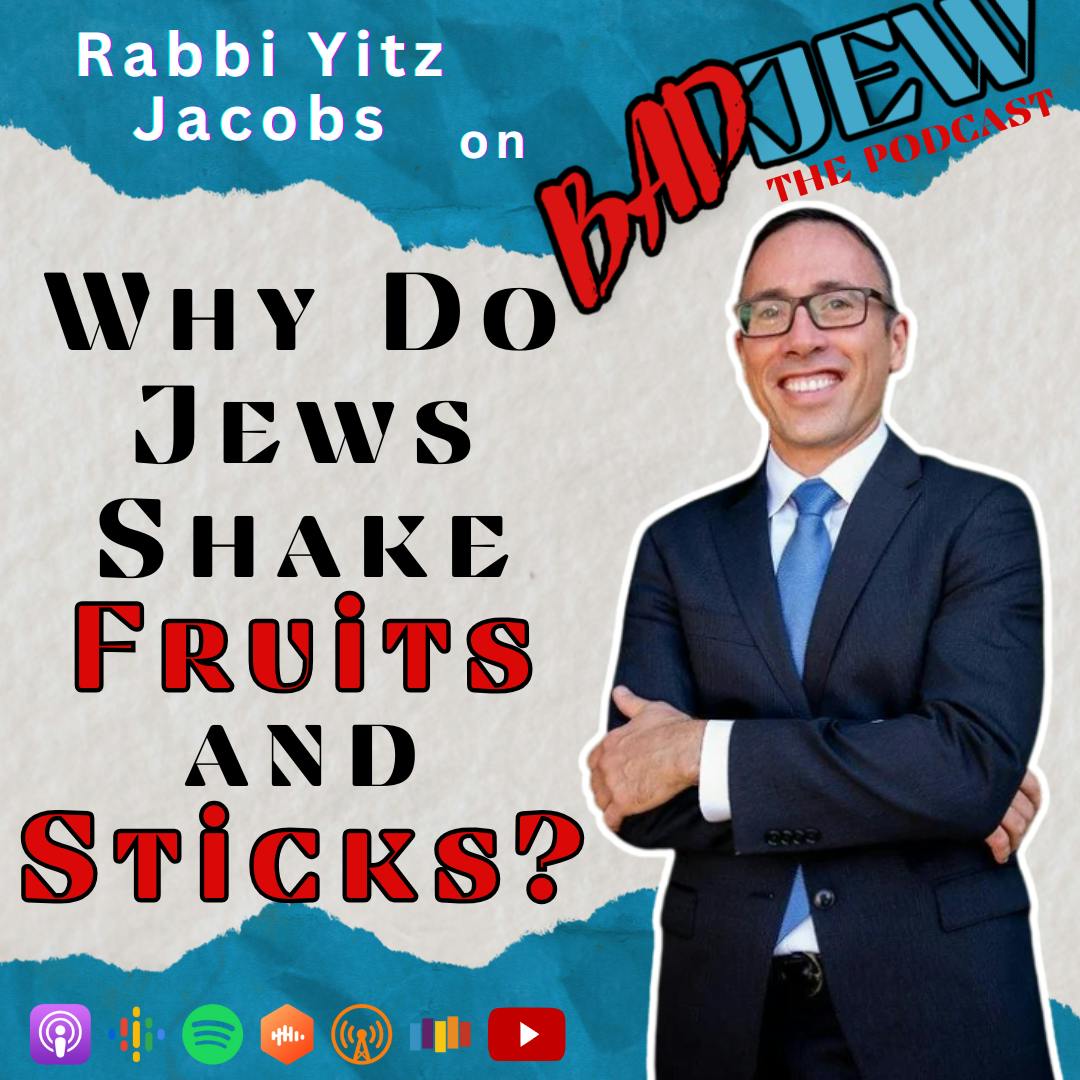Why Do Jews Shake Sticks and Fruits? with Rabbi Yitz Jacobs Why Do Jews Shake Sticks and Fruits? with Rabbi Yitz Jacobs