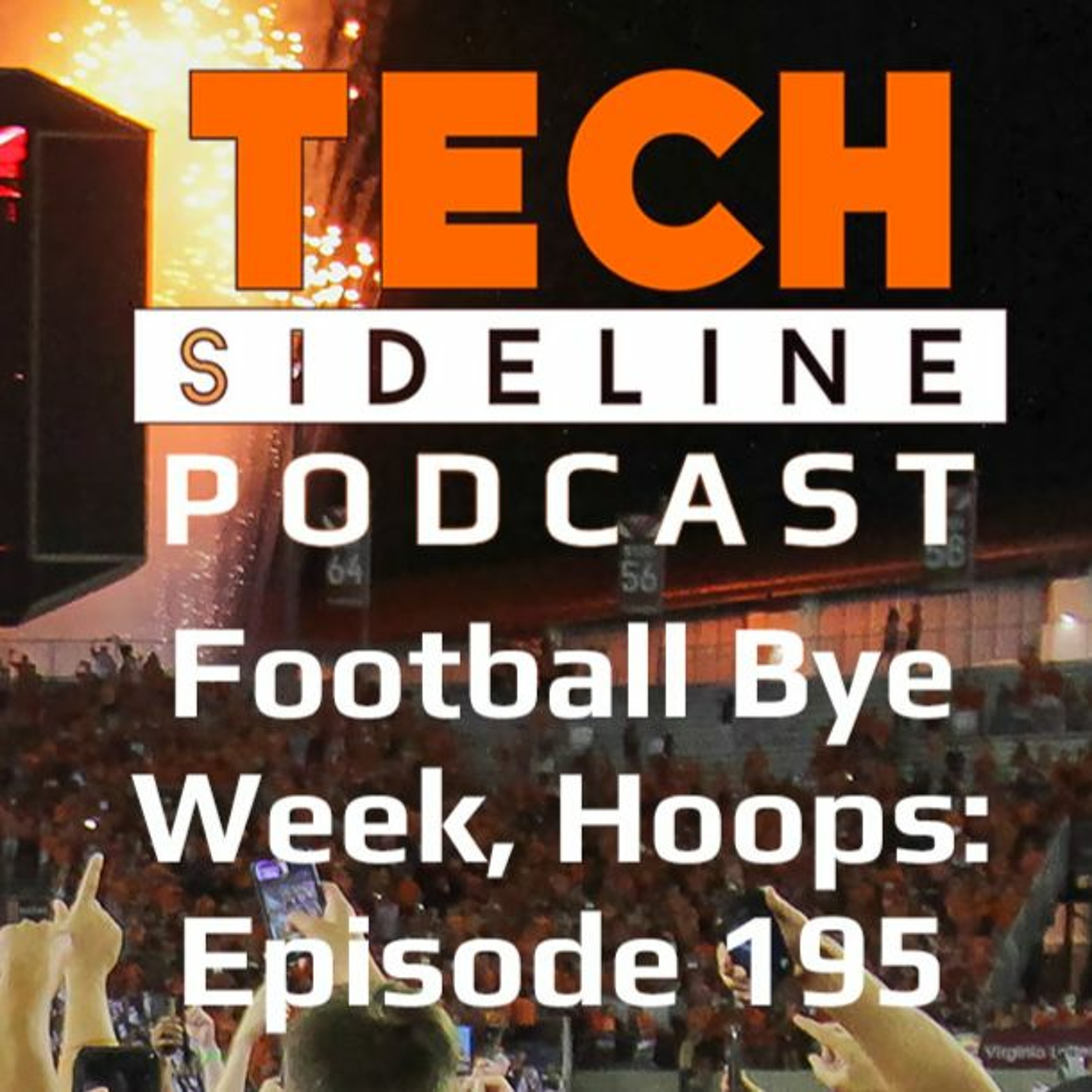 Football on the Bye Week, Hoops Talk: Tech Sideline Podcast 195