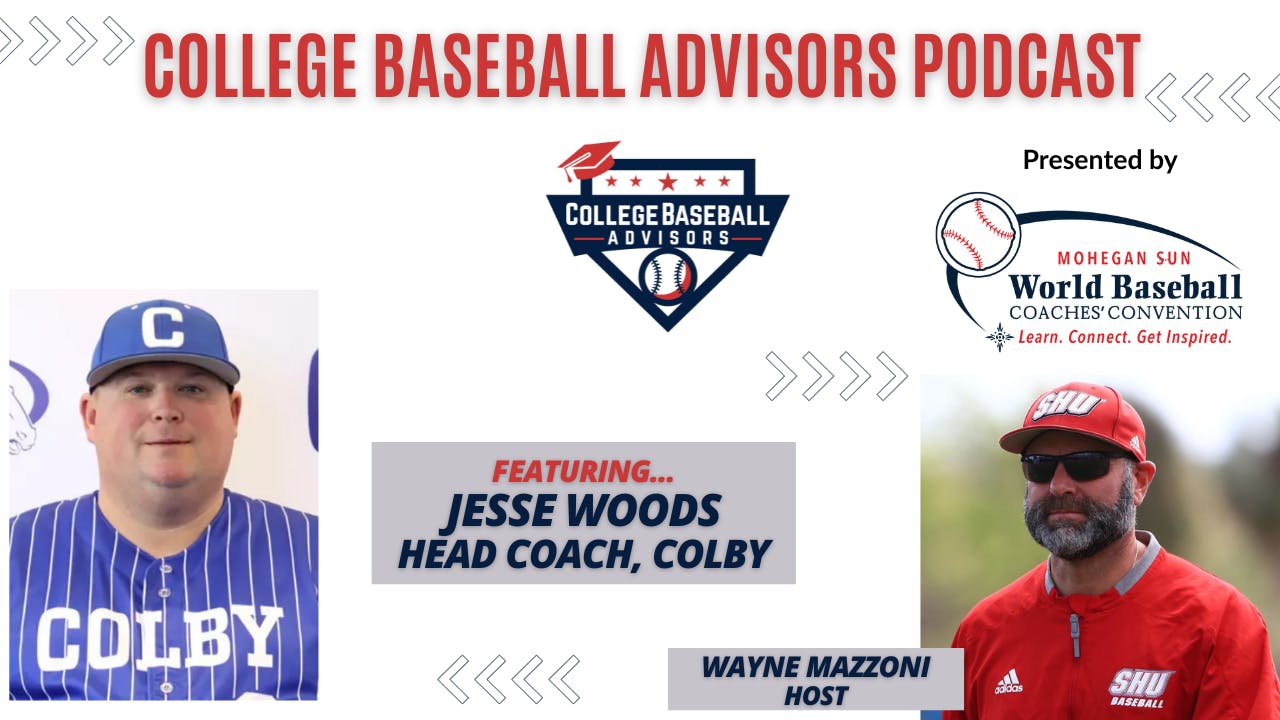 College Baseball Advisors: Jesse Woods, Head Baseball Coach at Colby College. College Baseball Advisors: Jesse Woods, Head Baseball Coach at Colby College.