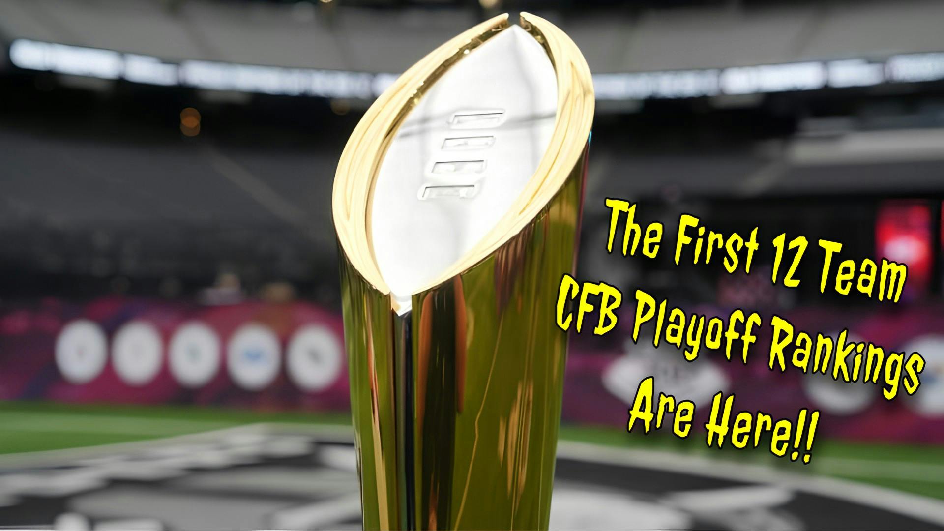 The First 12 Team CFB Playoff Rankings Are Here!! The First 12 Team CFB Playoff Rankings Are Here!!