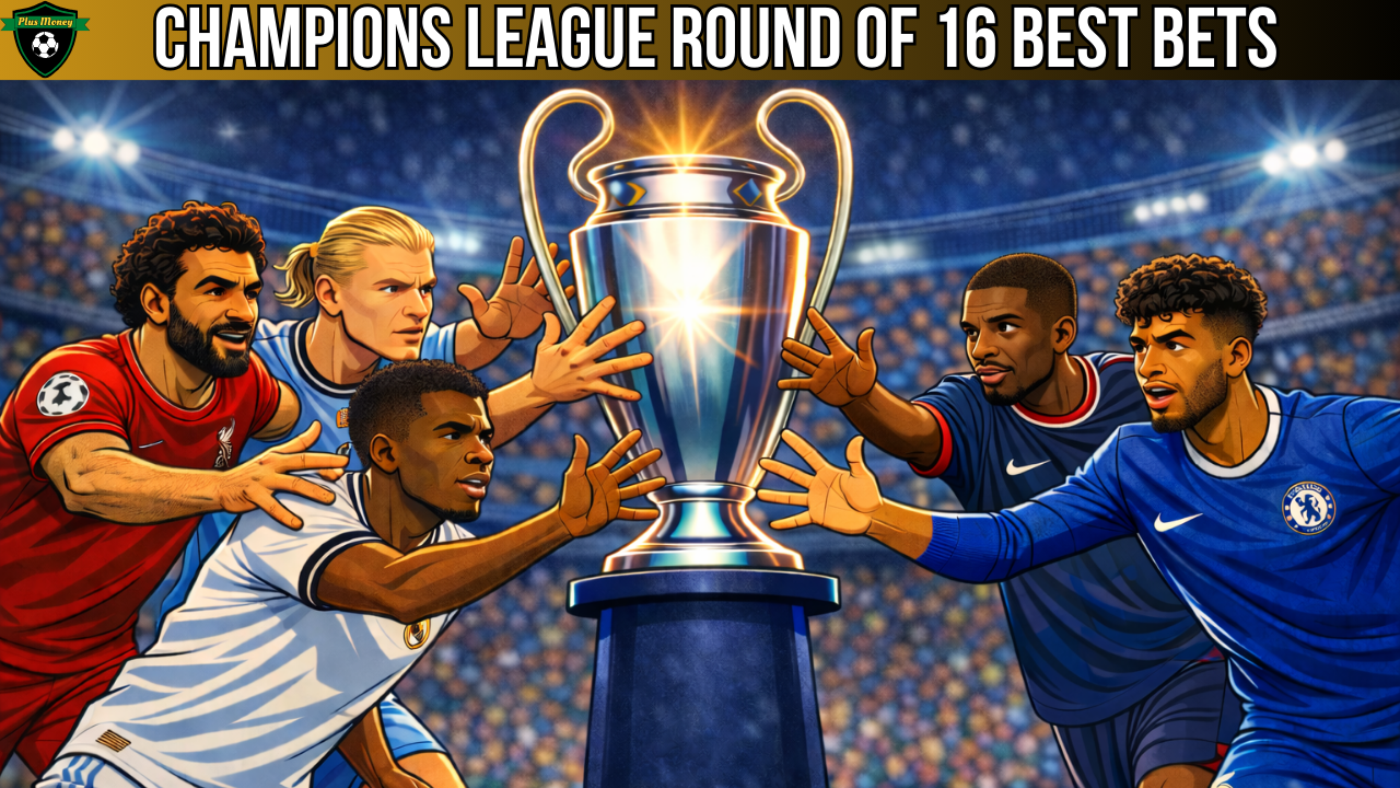 Champions League Round of 16 Matchday 1 Best Bets