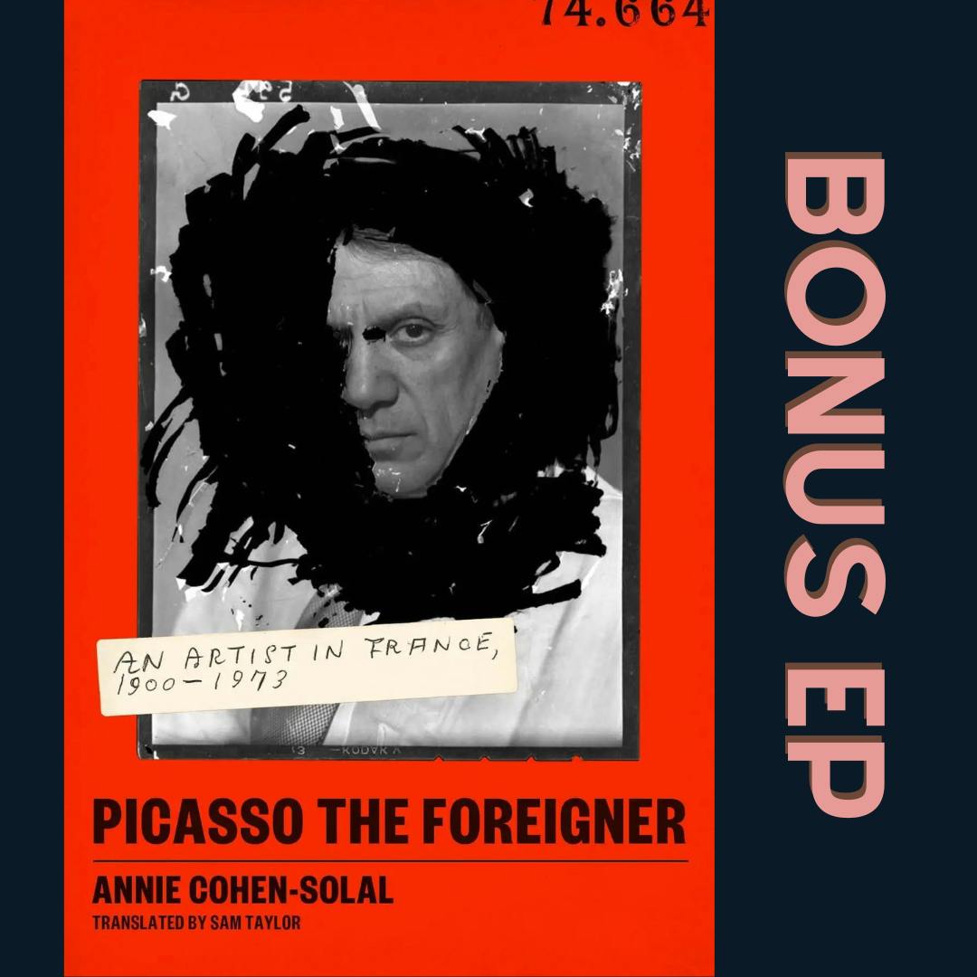 Author Interview: Annie Cohen-Salal and ”Picasso the Foreigner”