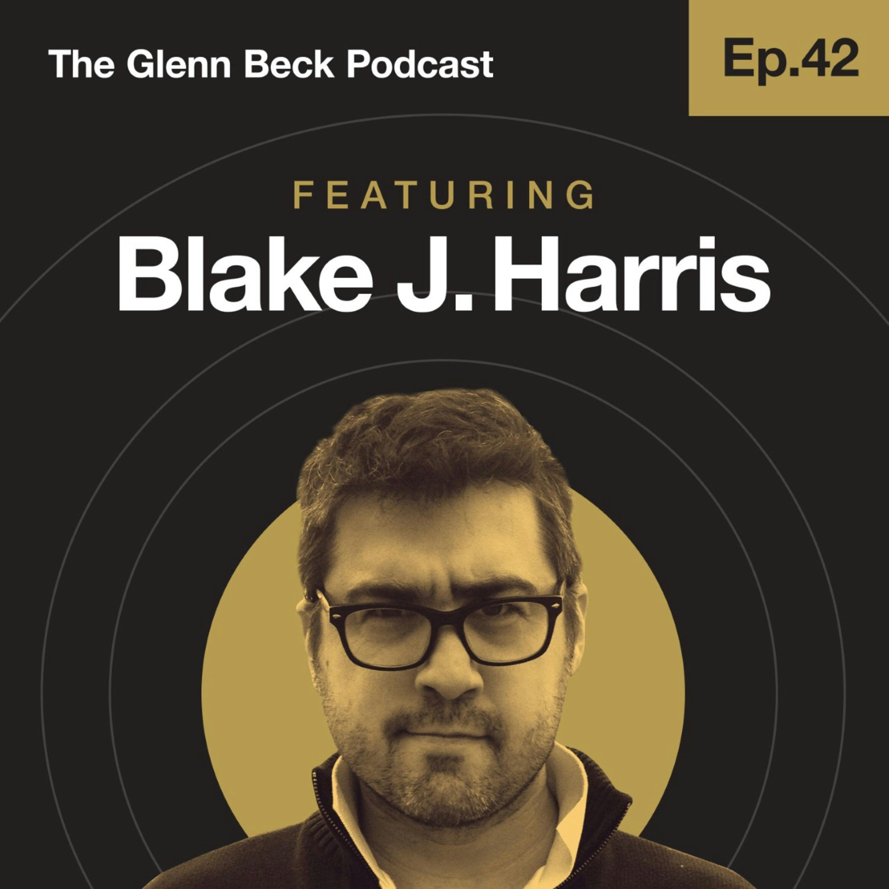 Ep 42 | Blake J. Harris | The Glenn Beck Podcast