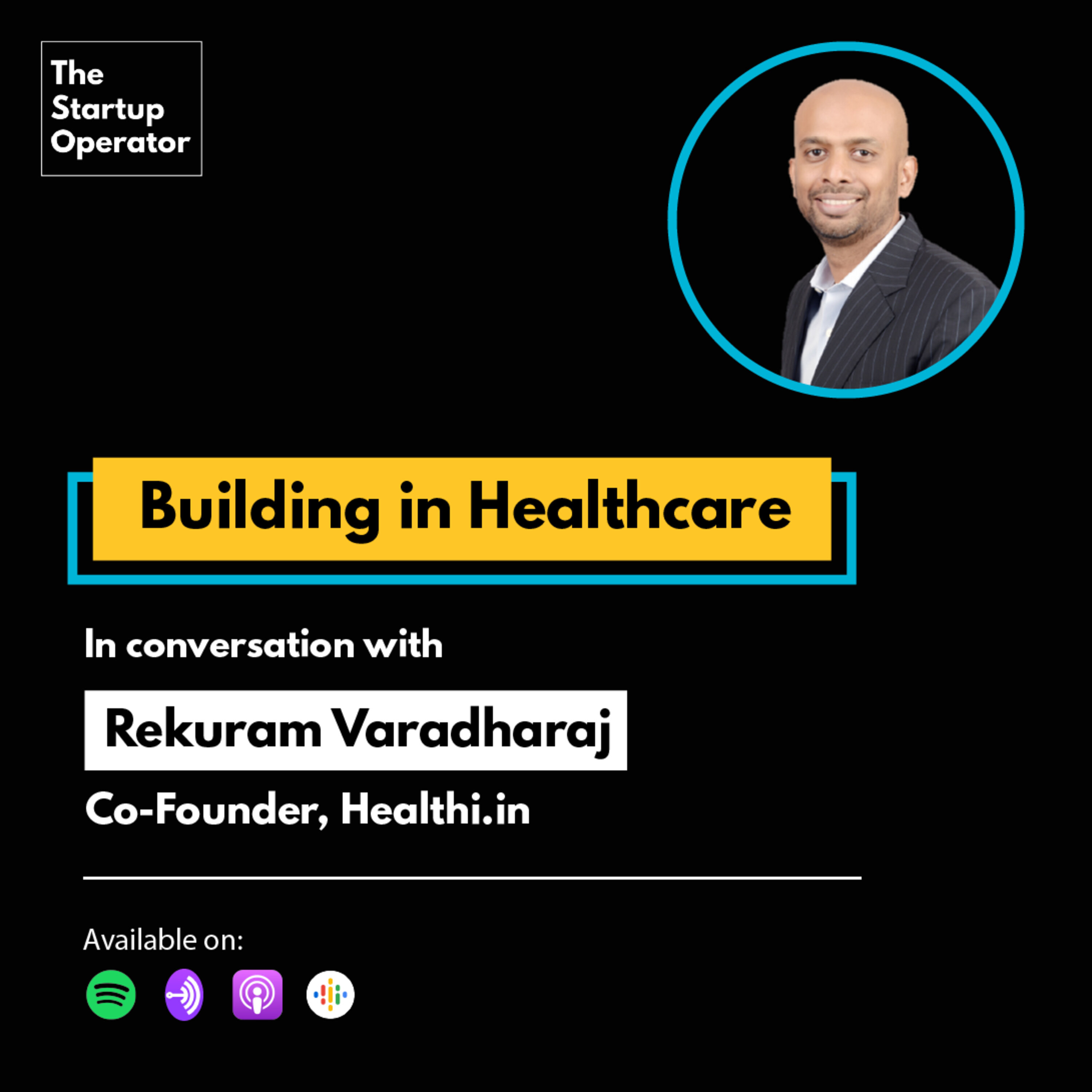 EP 43 : Building in Healthcare | Rekuram Varadharaj (Co-founder, Healthi) episode artwork