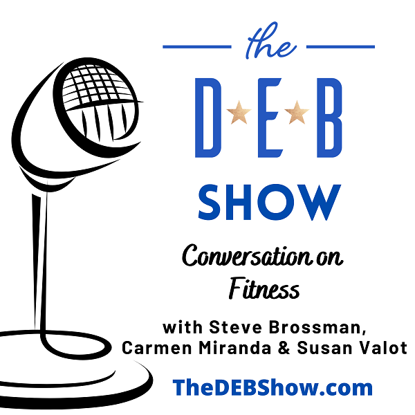 #216 Conversation on Fitness with Steve Brossman, Carmen Miranda & Susan Valot