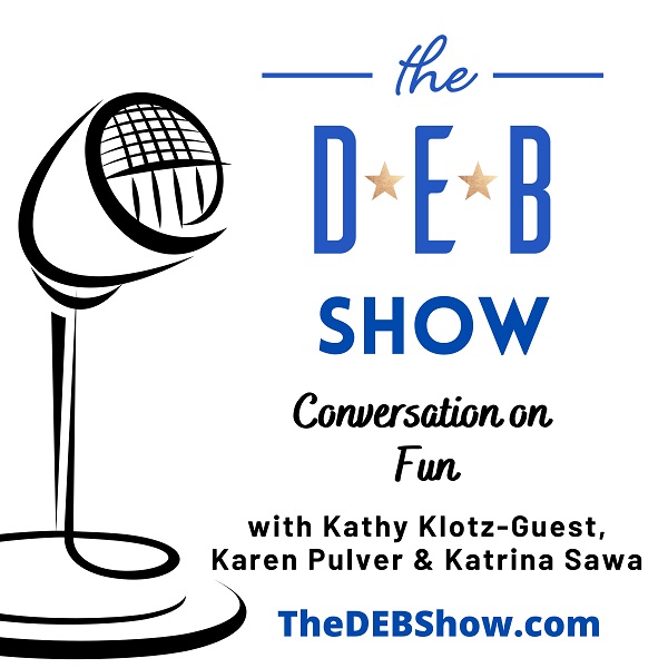 #215 Conversation on Fun with Kathy Klotz-Guest, Karen Pulver & Katrina Sawa