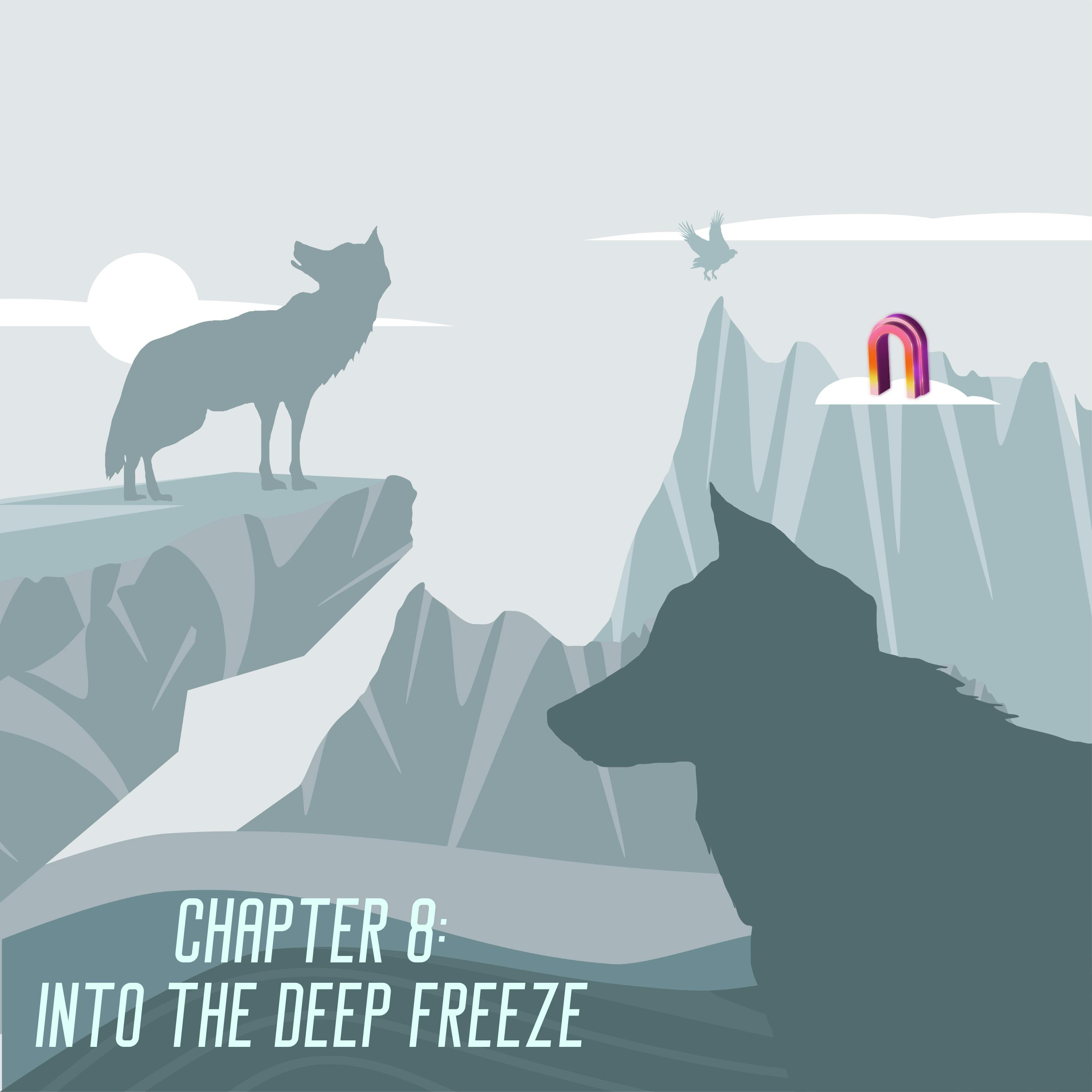 Chapter 8: Into the Deep Freeze!