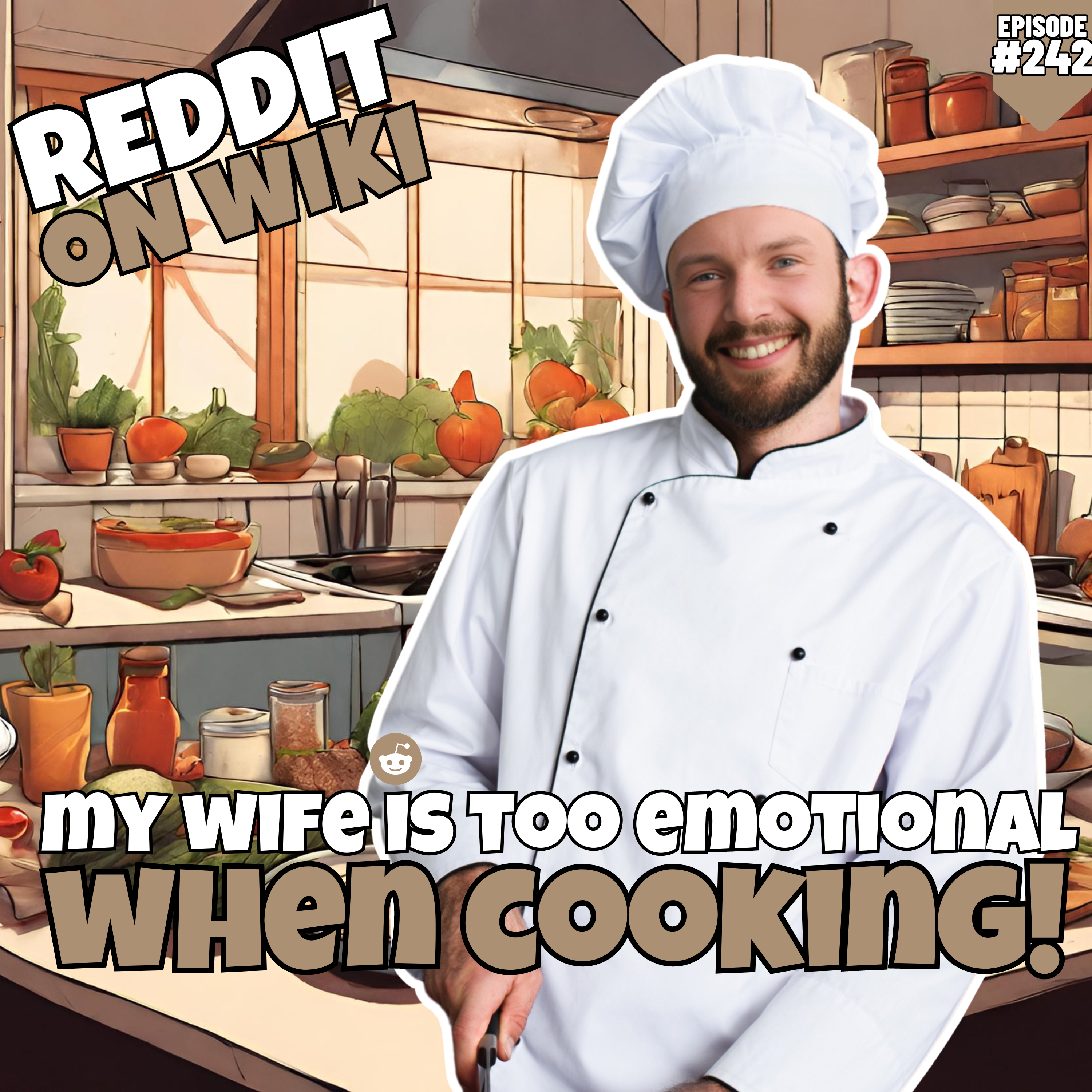 #242: My Wife Is Too EMOTIONAL When Cooking! | Am I The Asshole