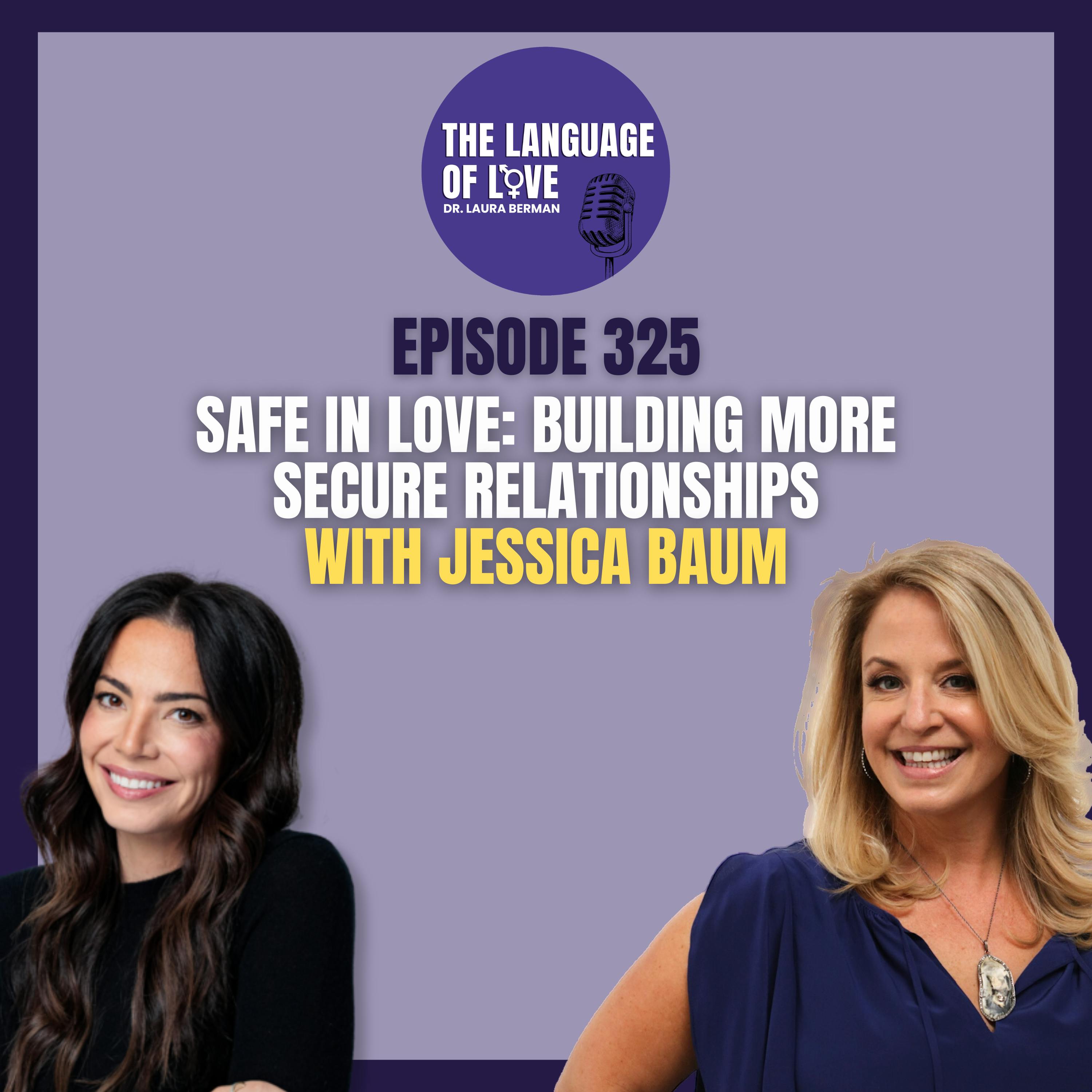 Safe in Love: Building More Secure Relationships with Jessica Baum Safe in Love: Building More Secure Relationships with Jessica Baum