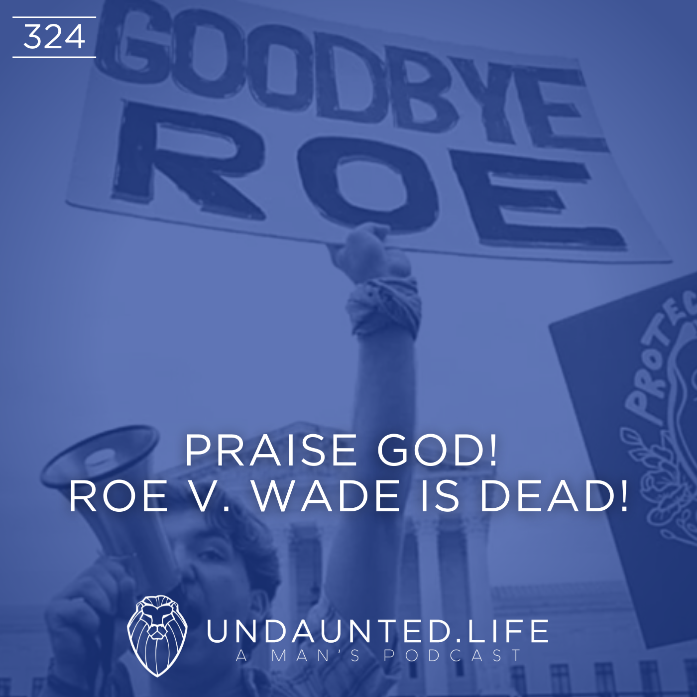 PRAISE GOD! ROE V. WADE IS DEAD! (Ep. 324)