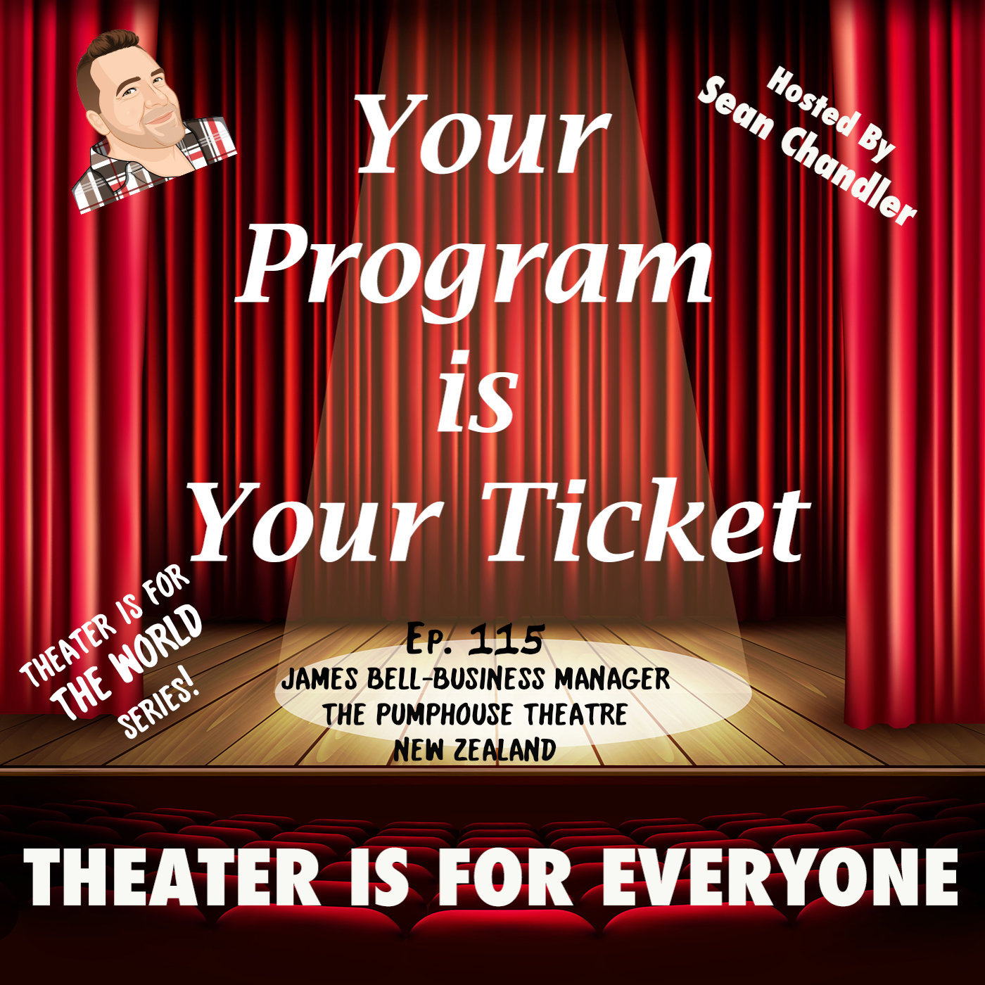 Ep.115-Theater Is For THE WORLD-James Bell-Business Manager For The PumpHouse Theatre In Auckland, New Zealand!