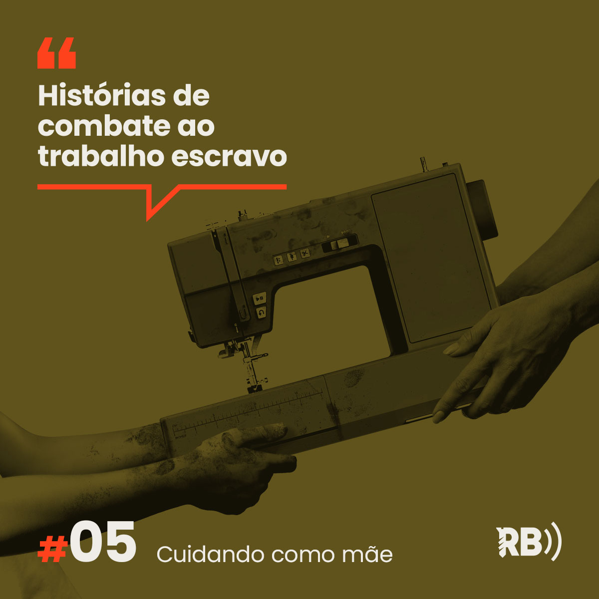 Histórias de Combate ao Trabalho Escravo #5: Cuidando como mãe